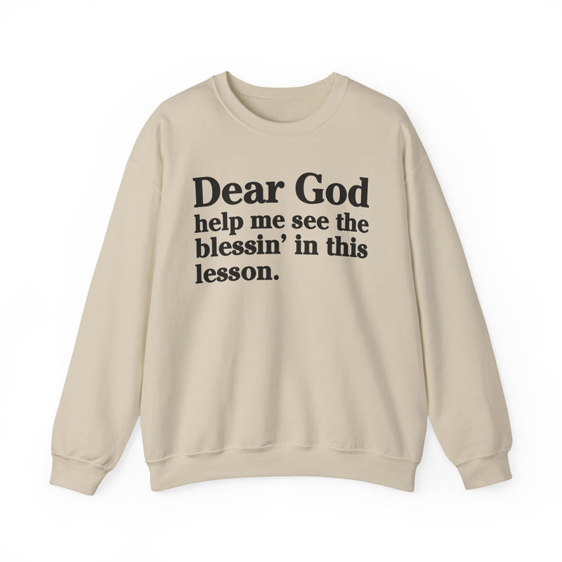 Dear God Help Me See the Blessin' in This Lesson — Positive Christian Sweatshirt