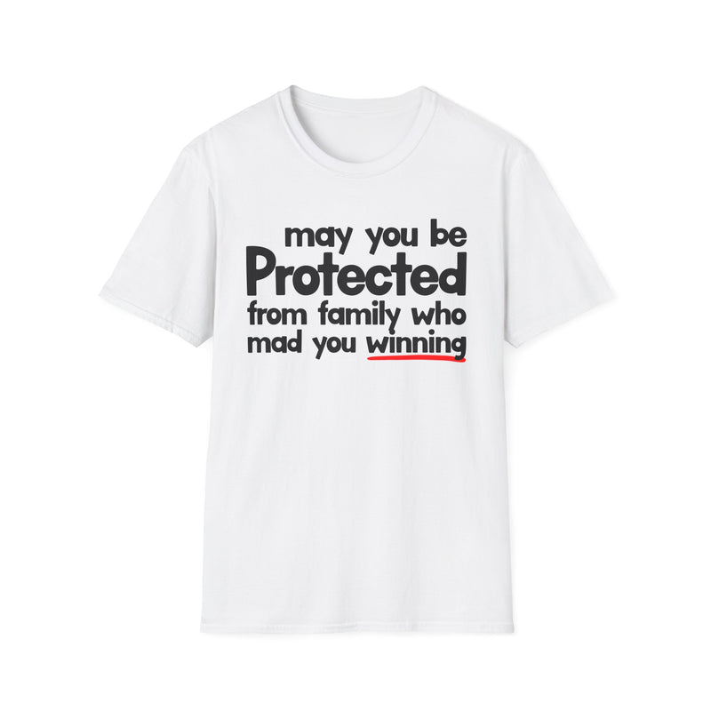 May You Be Protected From Family Who Mad You Winning — T-Shirt fabric detail close-up: MAY YOU BE PROTECTED FROM FAMILY WHO MAD YOU WINNING in bold statement lettering. Street Talk Designs protection statement apparel.