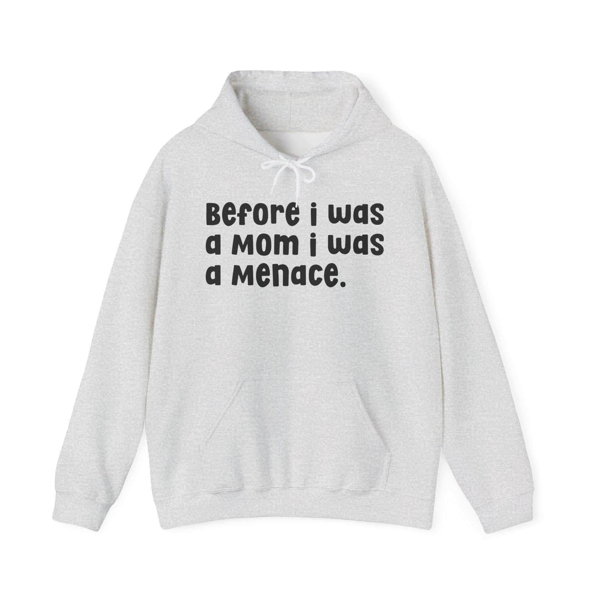 Before I Was A Mother I Was A Menace — Hoodie