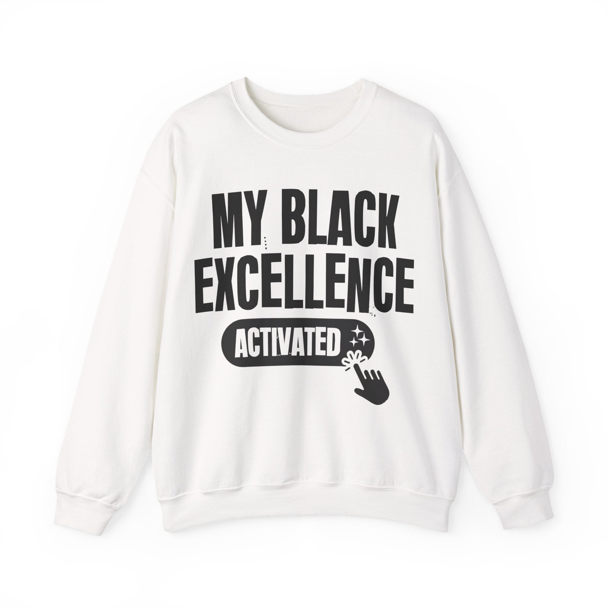 My Black Excellence Activated - Motivational Sweatshirt