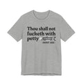 Thou Shall Not Fucketh With Petty Bitches - Tee Shirt