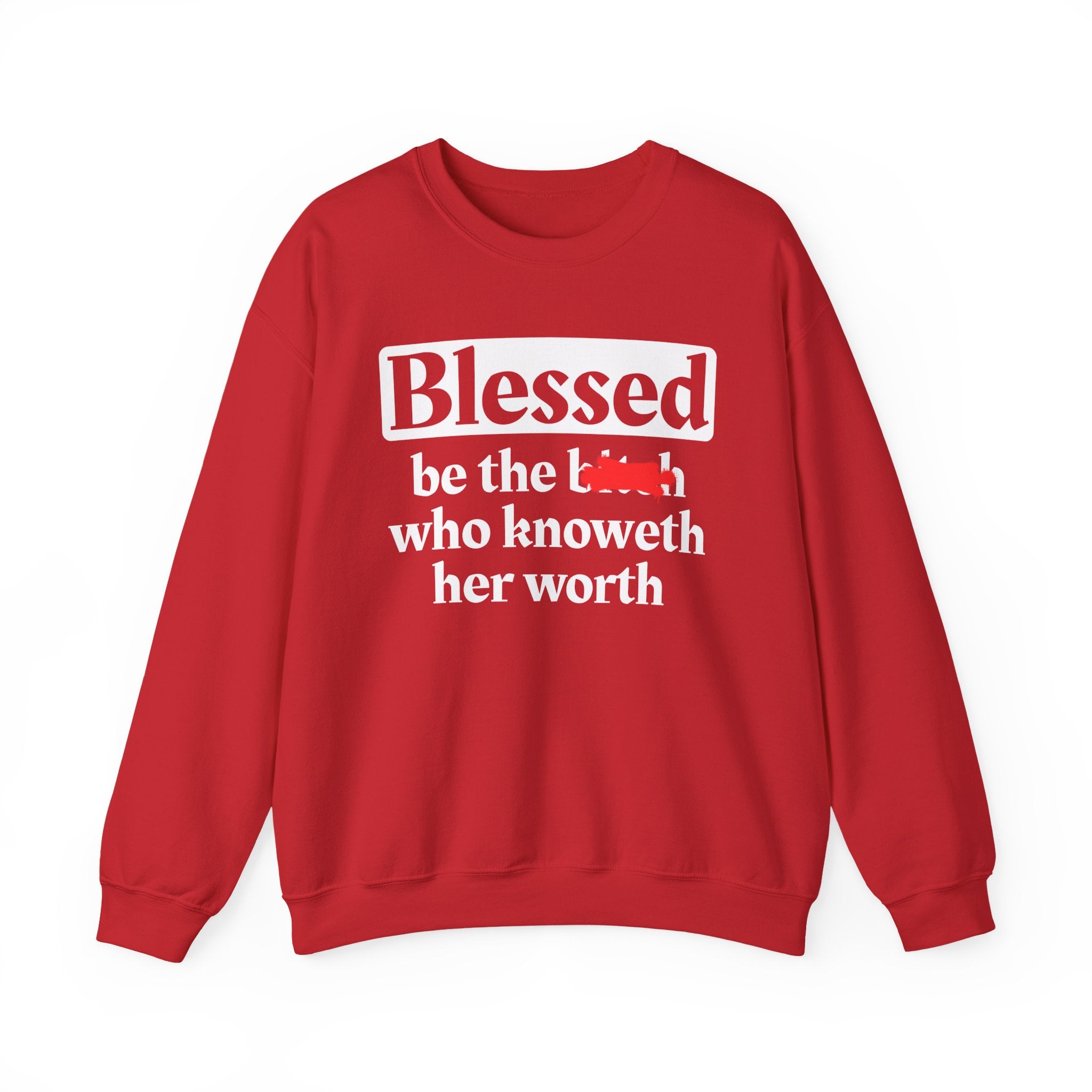 Blessed Be The Bitch Who Knoweth Her Worth － Funny Inspirational Sweatshirt