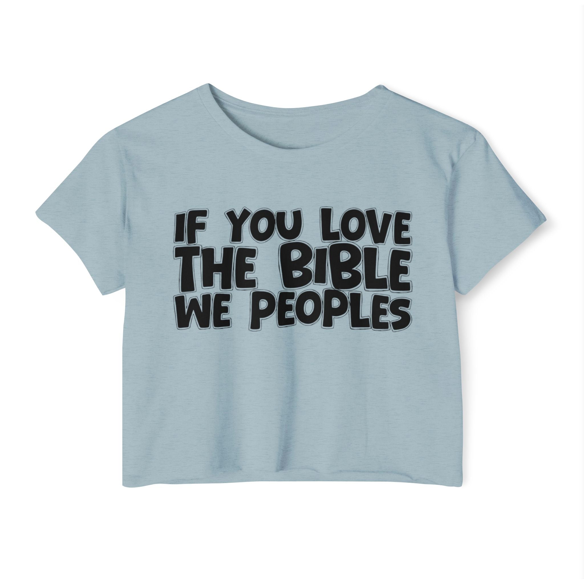 If You Love The Bible We Peoples - Spiritual Pride Crop Top