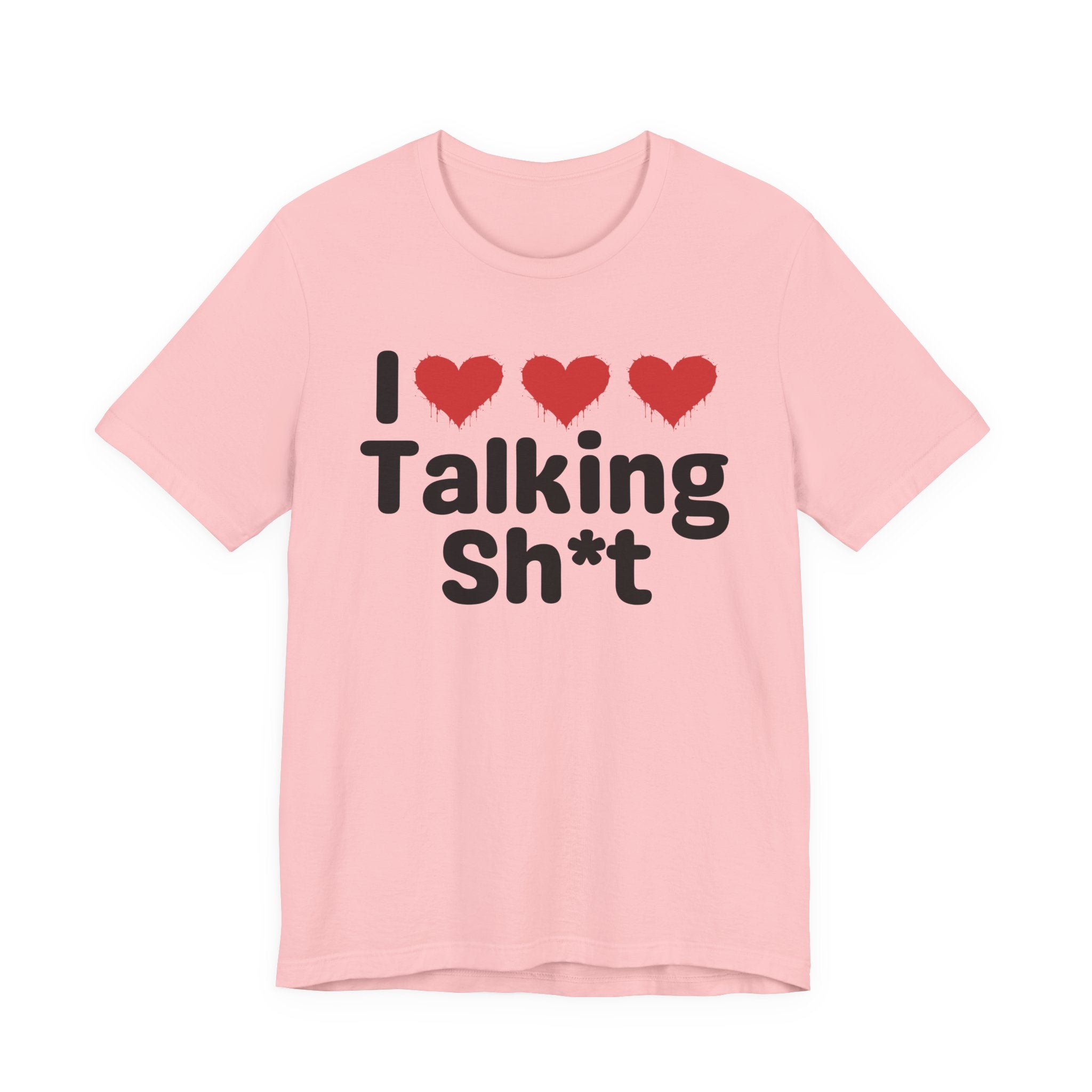 I Love Talking Shit — Funny Slogan Tee for Bold, Sarcastic Humor
