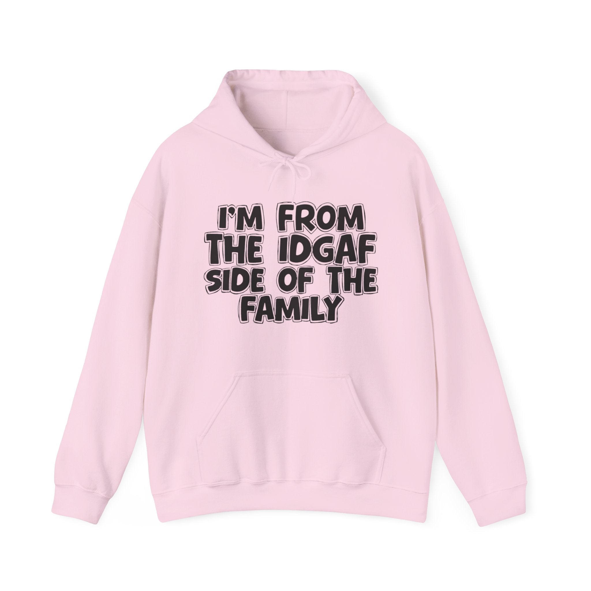 I'm From The Idgaf Side of the Family Hoodie – Humorous Family Pride Quote Hoodie