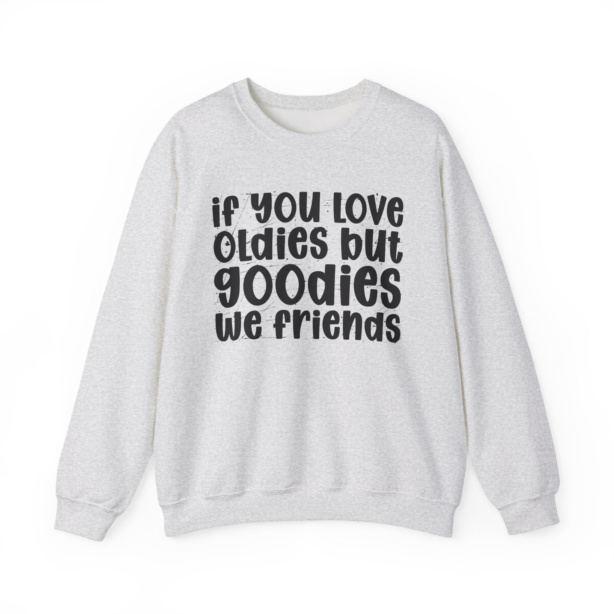 If You Love Oldies But Goodies We Friends - Reggaeton Fan Sweatshirt