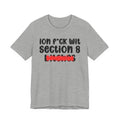 ION (I Don't) FUCK WIT SECTION 8 BITCHES - Bold Sarcastic Graphic T-Shirt