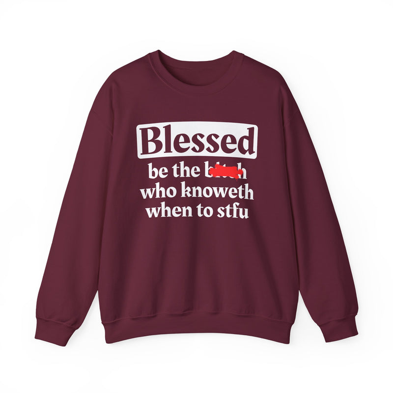 Blessed Be The Bitch Who Knoweth When To STFU － Funny Inspirational Sweatshirt