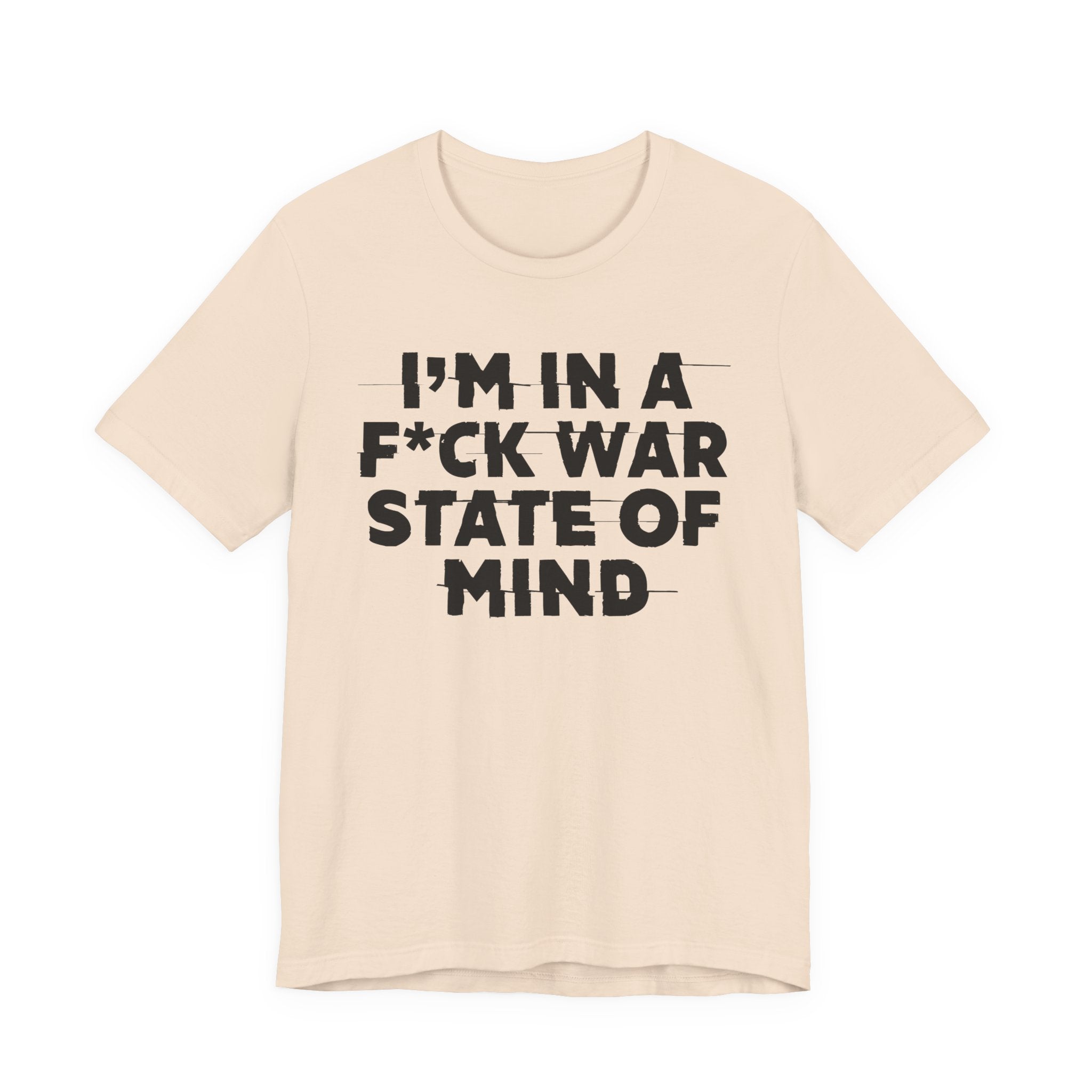 I'm In A Fuck War State Of Mind - Energy Statement Shirt