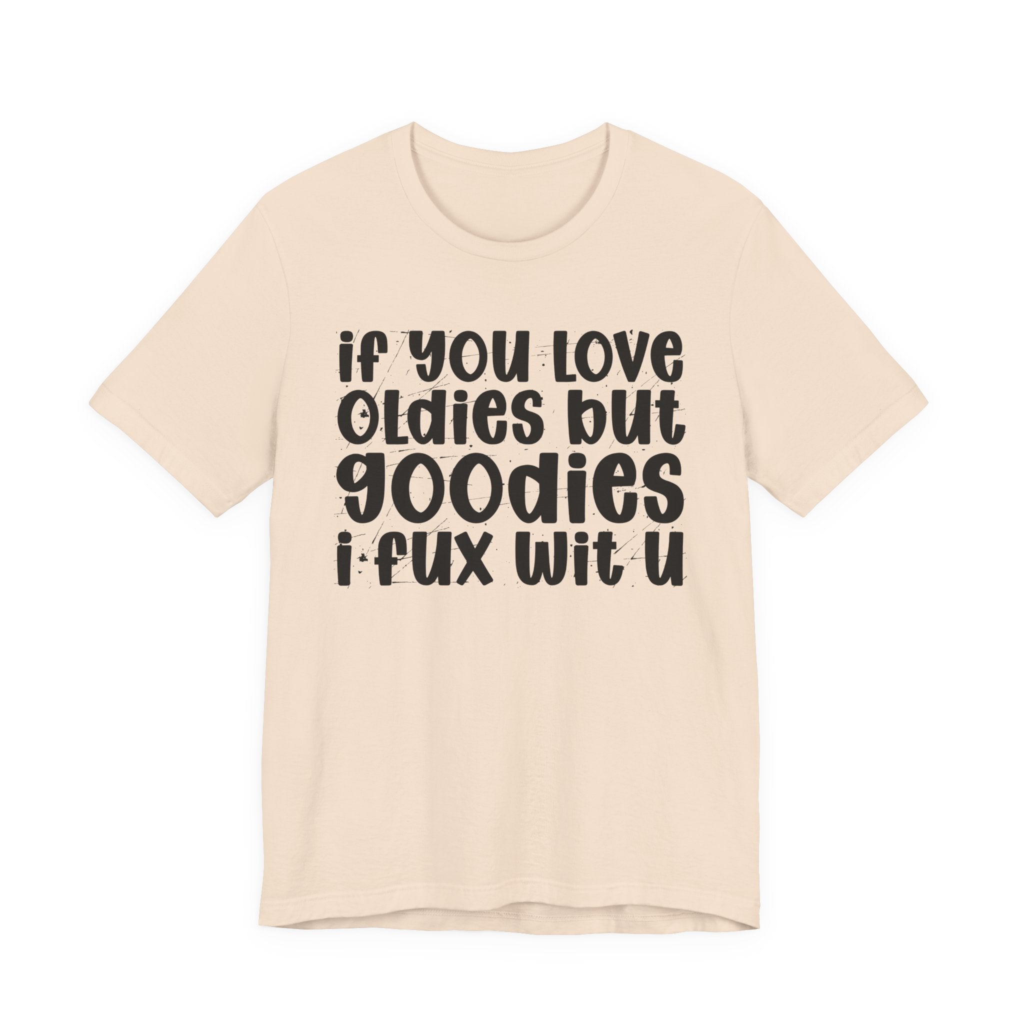 f You Love Oldies But Goodies I Fux Wit U — Reggaeton Fan T-Shirt