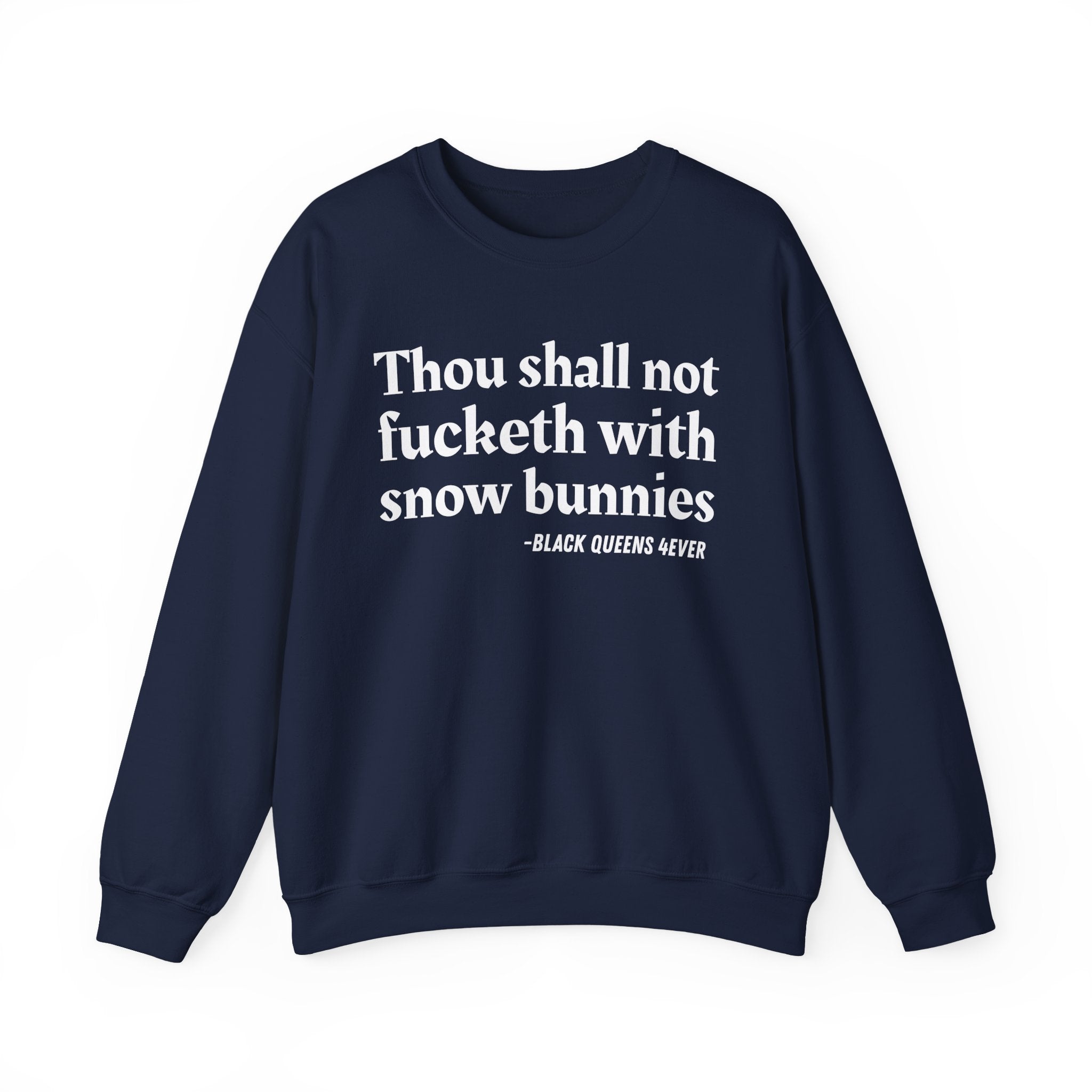 Thou Shall Not Fucketh With Snow Bunnies —  Sweatshirt