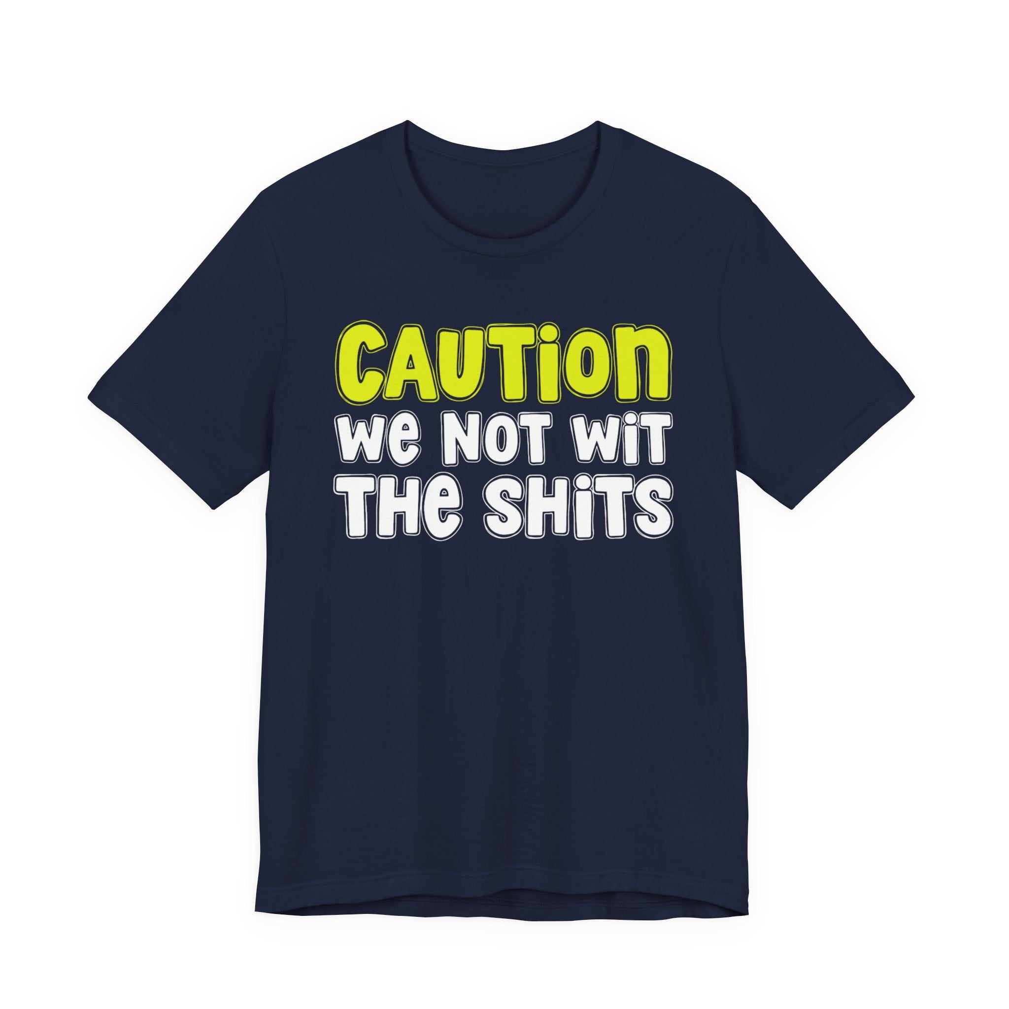 Caution We Not Wit The Shits — Urban Warning T-shirt (Yellow)