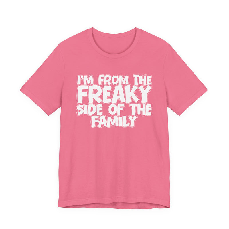Black Heather t-shirt with the "I'M FROM THE FREAKY SIDE OF THE FAMILY" statement design in white outlined block lettering, front flat-lay view.
