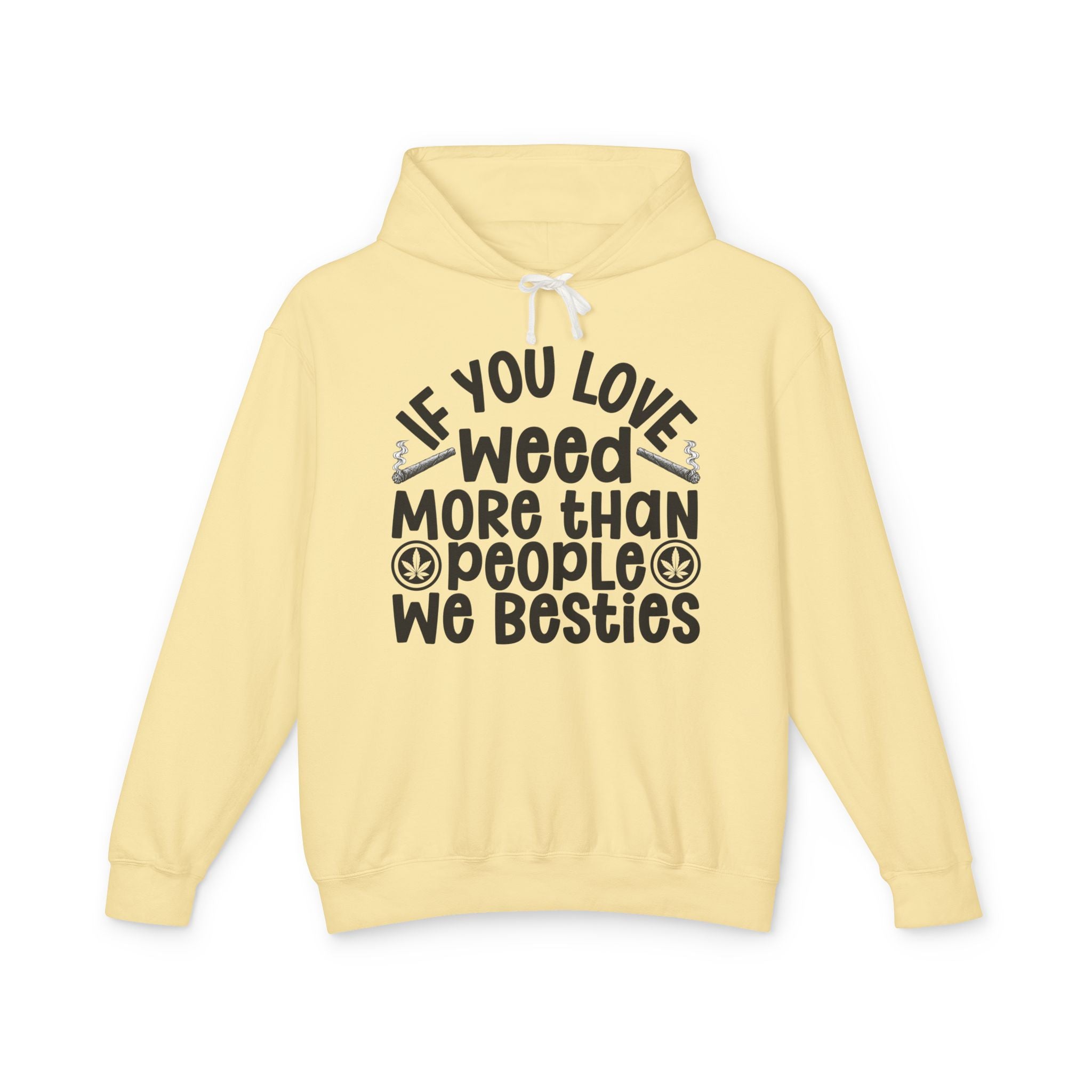 If You Love Weed More Than People We Besties — 420 Lovers Hoodie