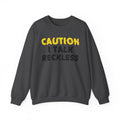 Caution I Talk Reckless Humorous Warning Statement Sweatshirt