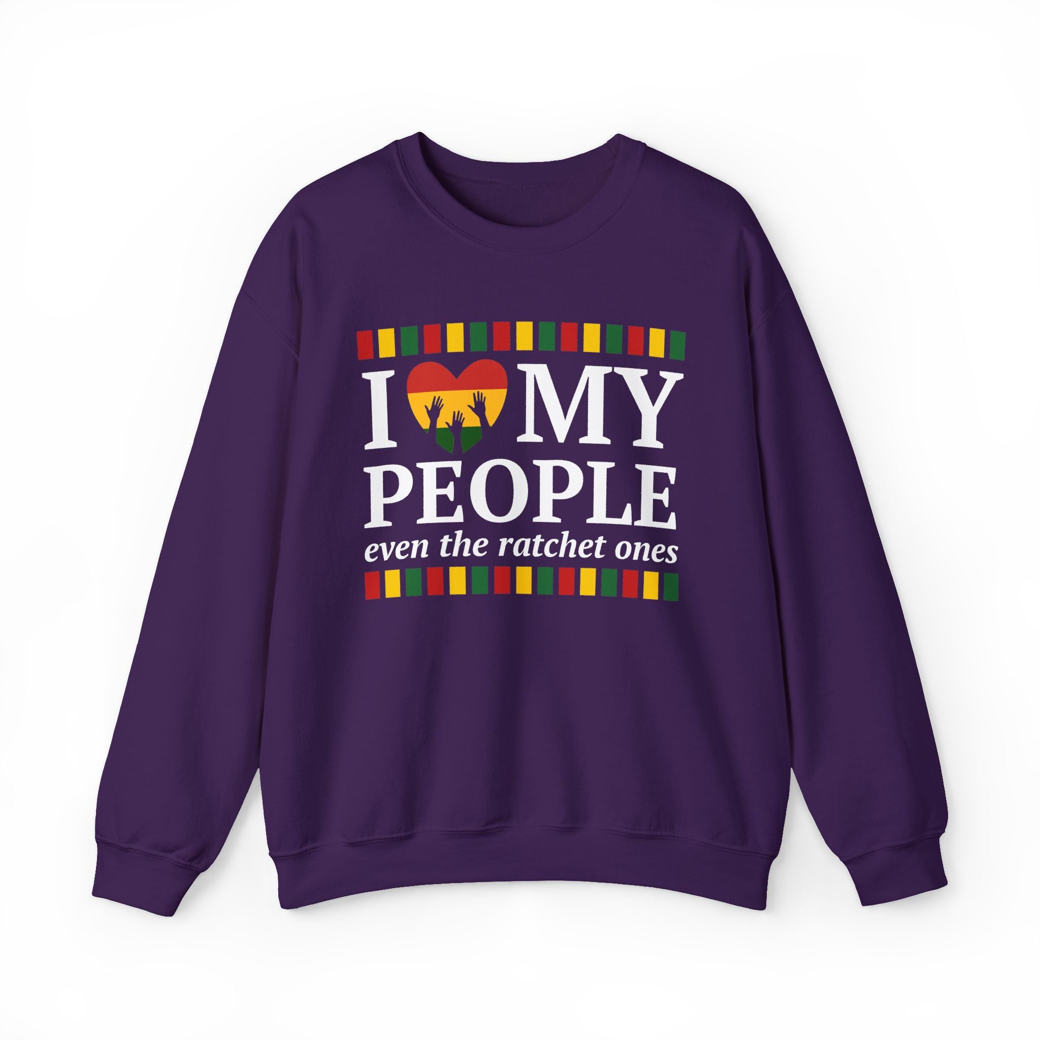 I Love My People Even The Ratchet Ones — Sweatshirt