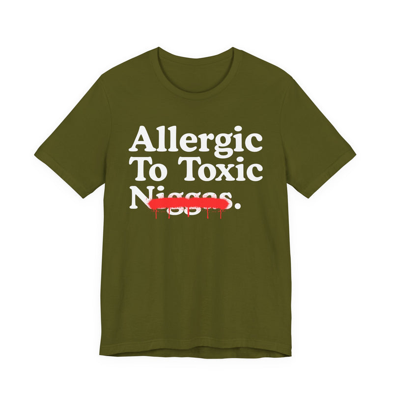Allergic To Toxic Niggas — Funny Reaction T-Shirt
