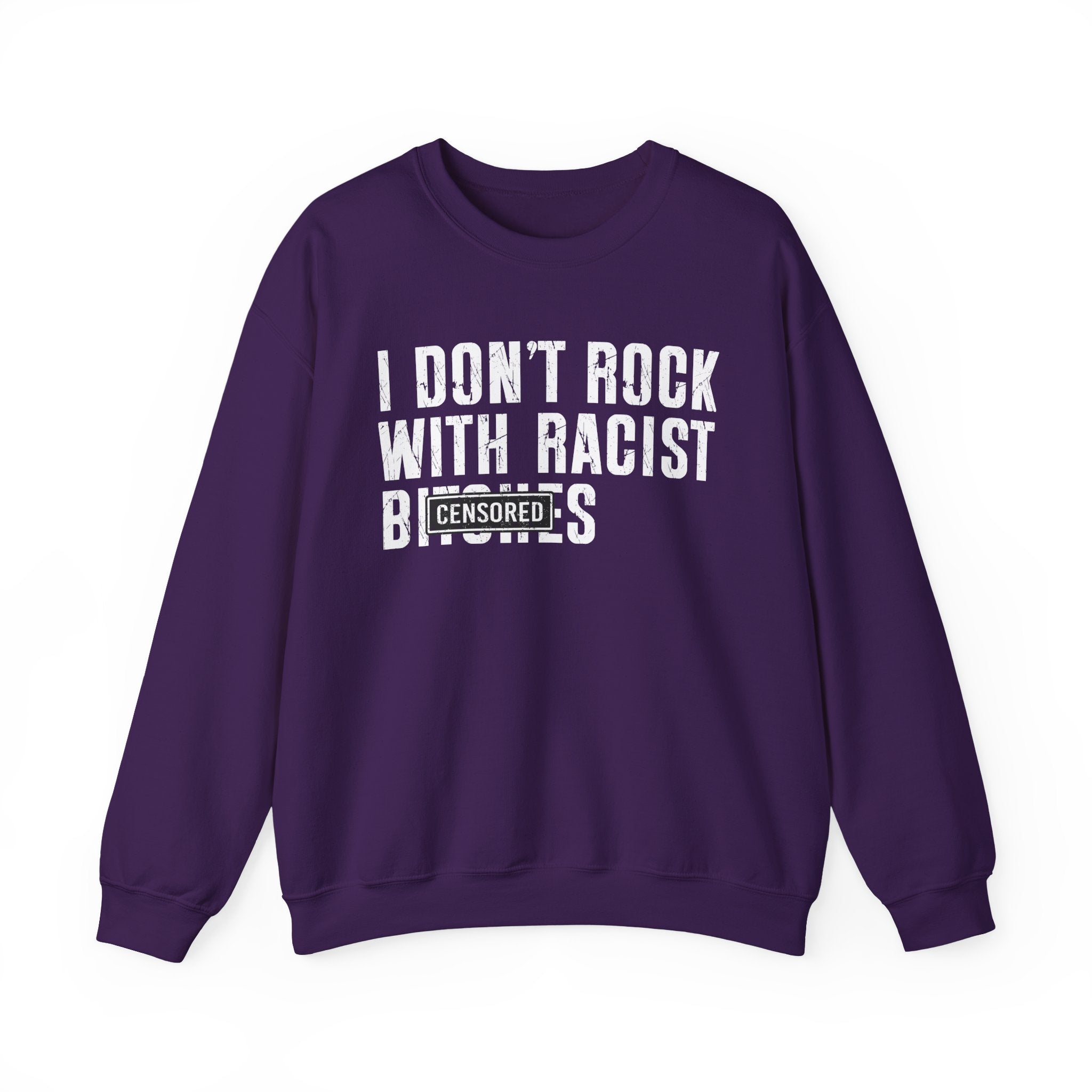 I Don't Rock With Racist Bitches - Sweatshirt Censored