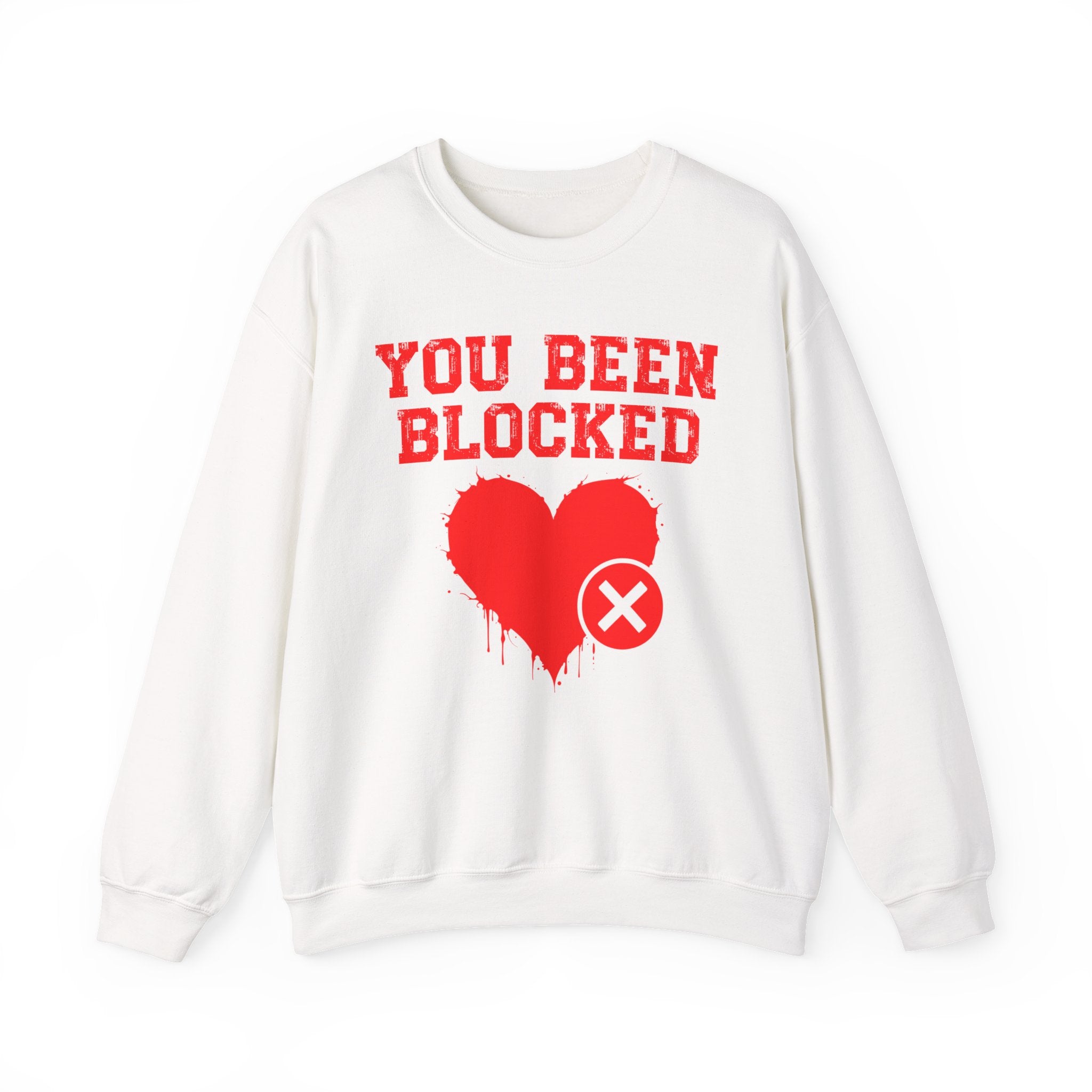 You Been Blocked Heart — Funny Relationship Rejection Sweatshirt