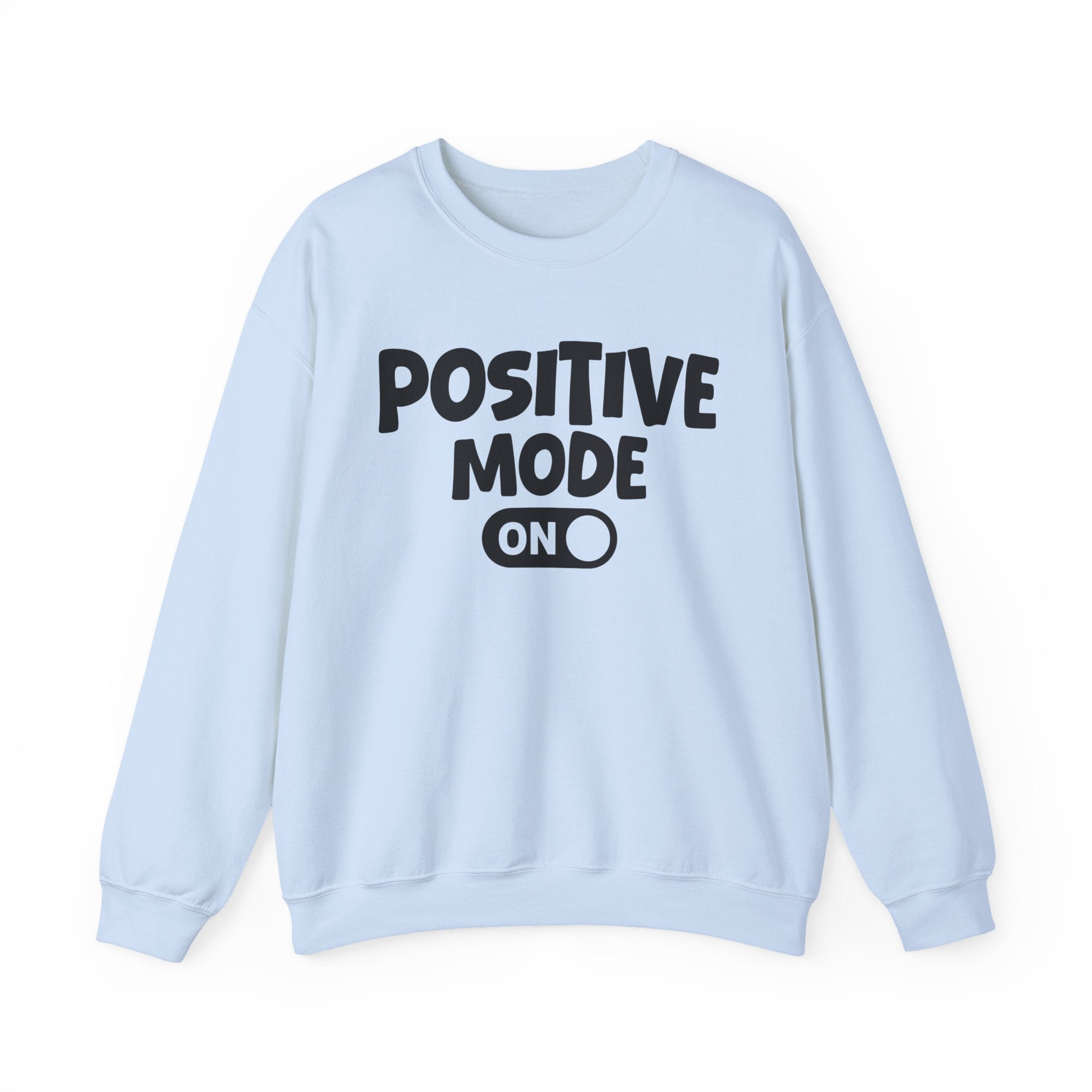 Positive Mode On — Motivational Positive Graphic Sweatshirt