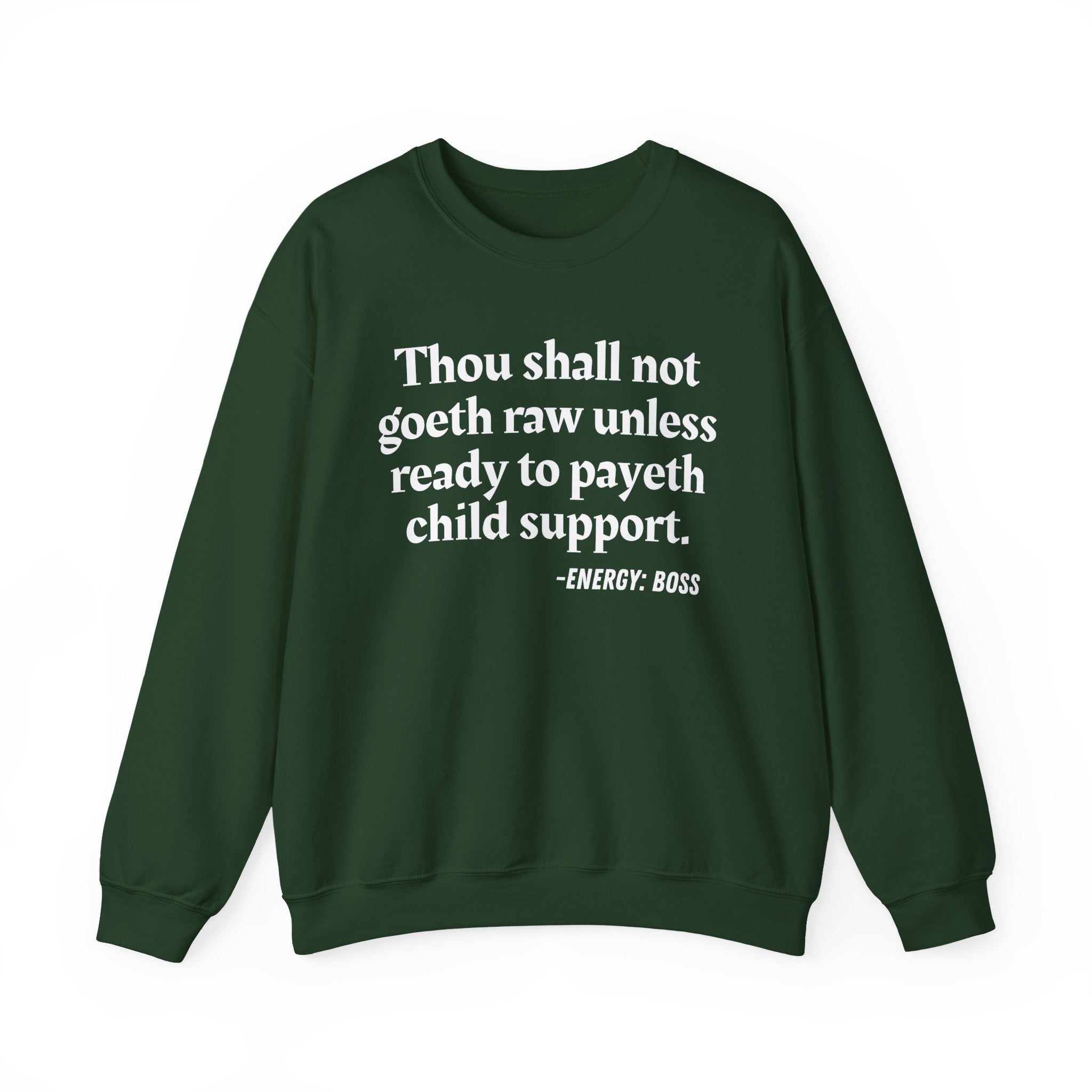 Thou Shall Not Goeth Raw Unless Ready To Payeth Child Support —  Sweatshirt