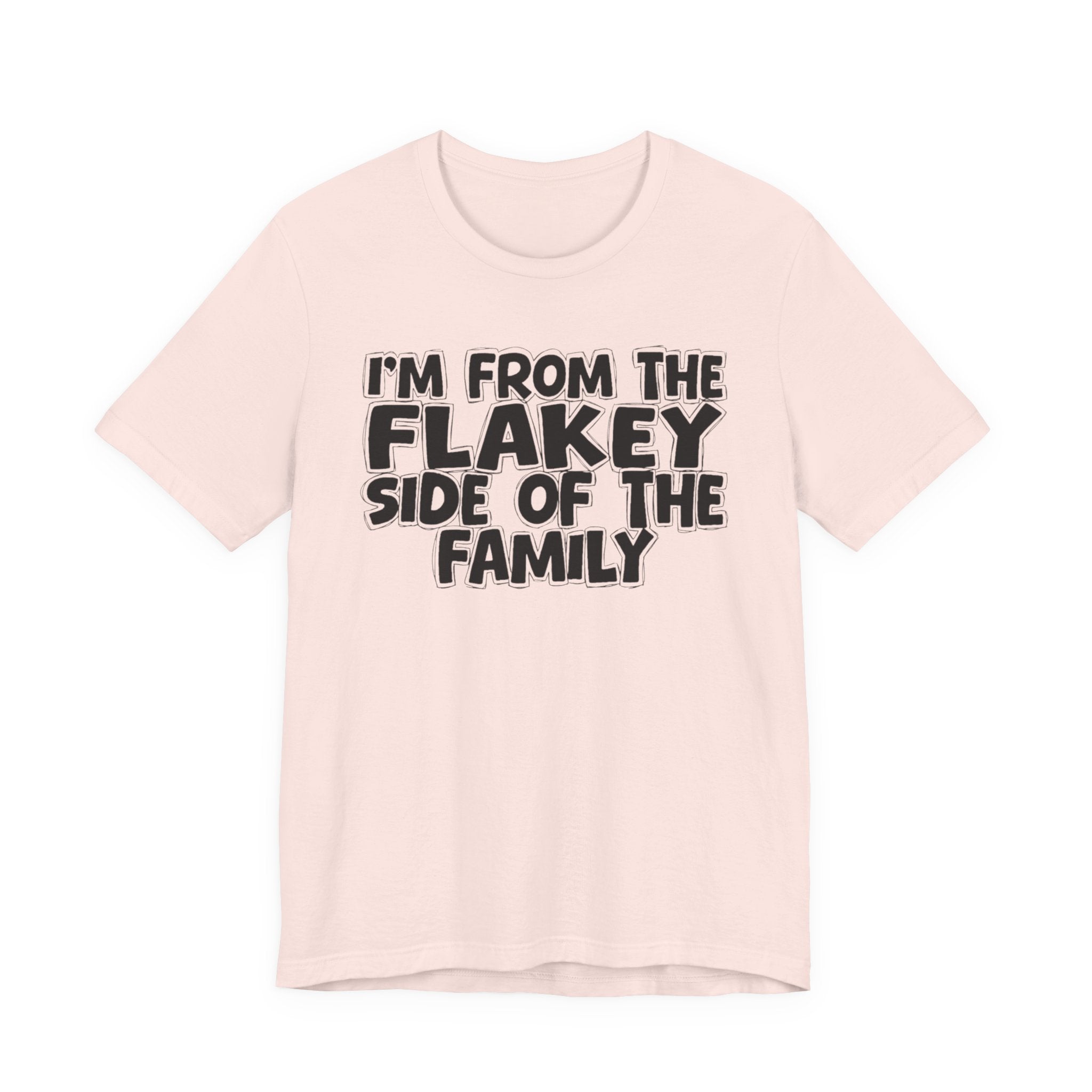 I'm From The Flakey Side Of The Family - Humorous Family Pride T-Shirt