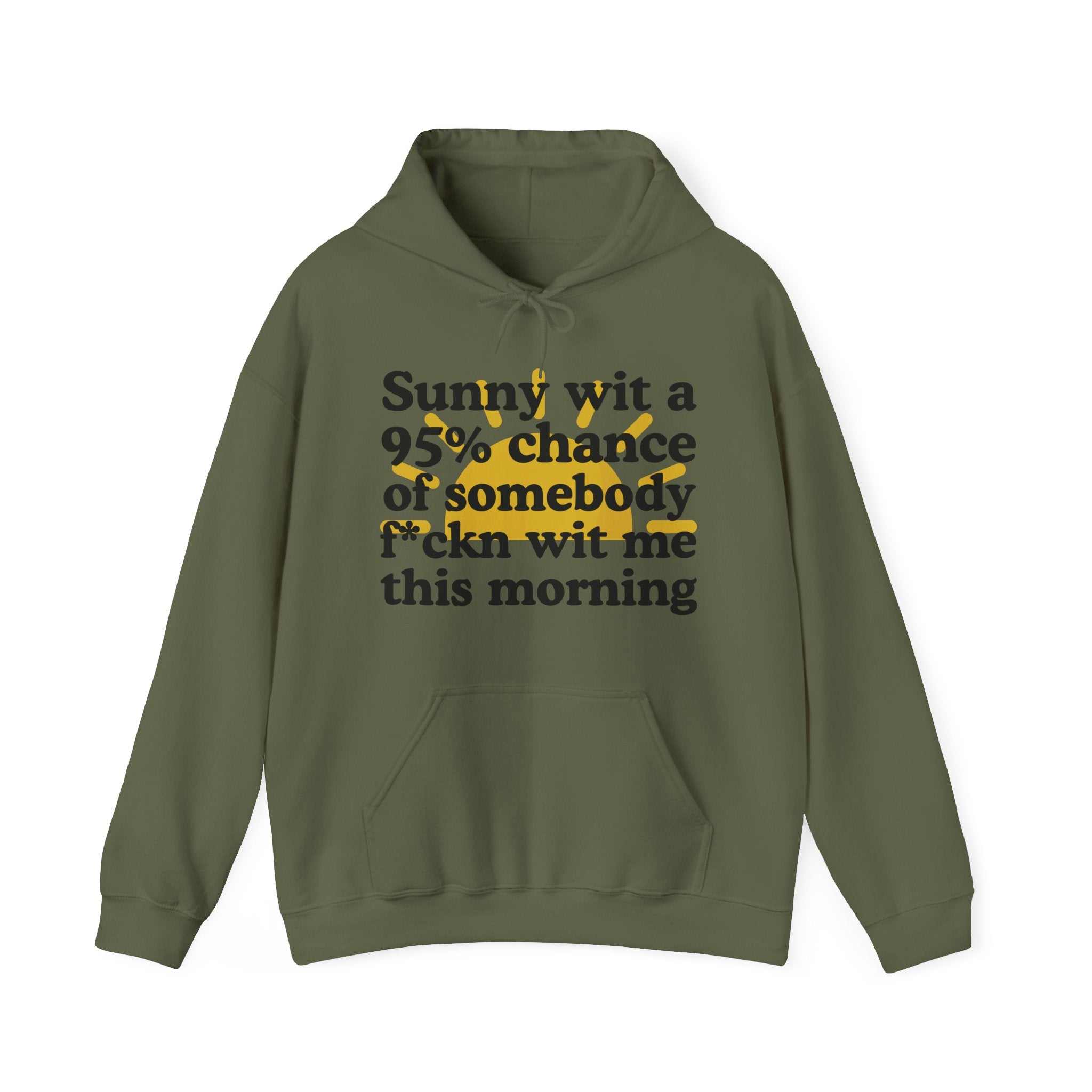 Sunny wit a 95% chance of Somebody Pissin' Fuckn Wit Me this Morning —  Funny Weather Forecast Hoodie