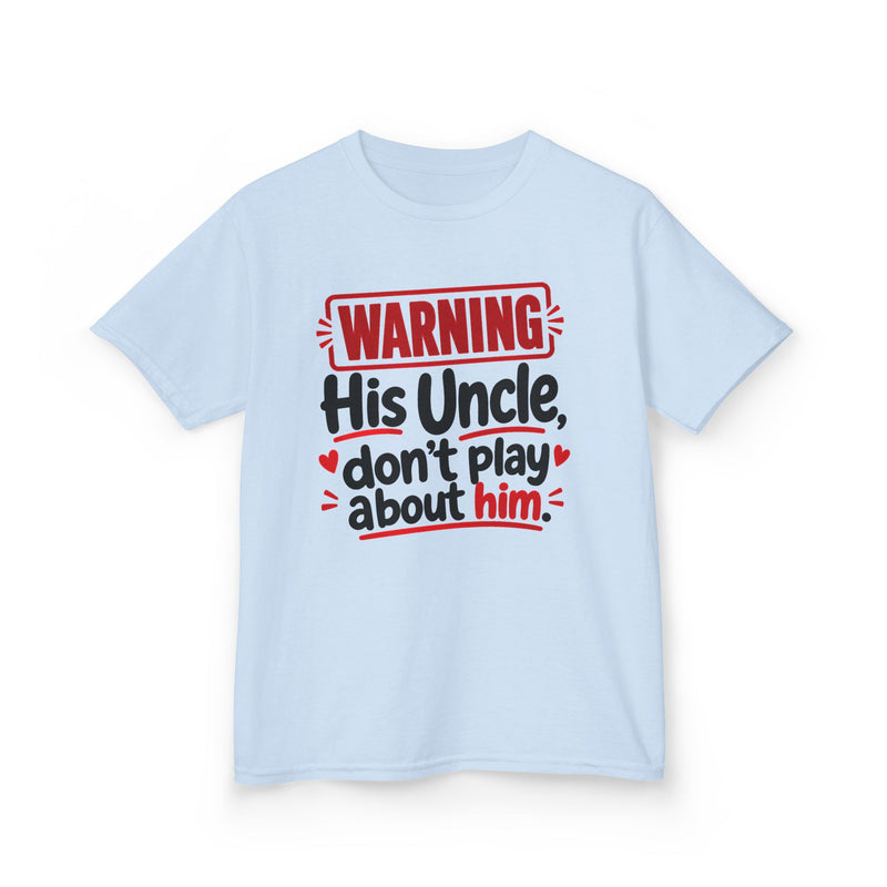 His Uncle, Don't Play About Him — Youth Parent Child T-shirt