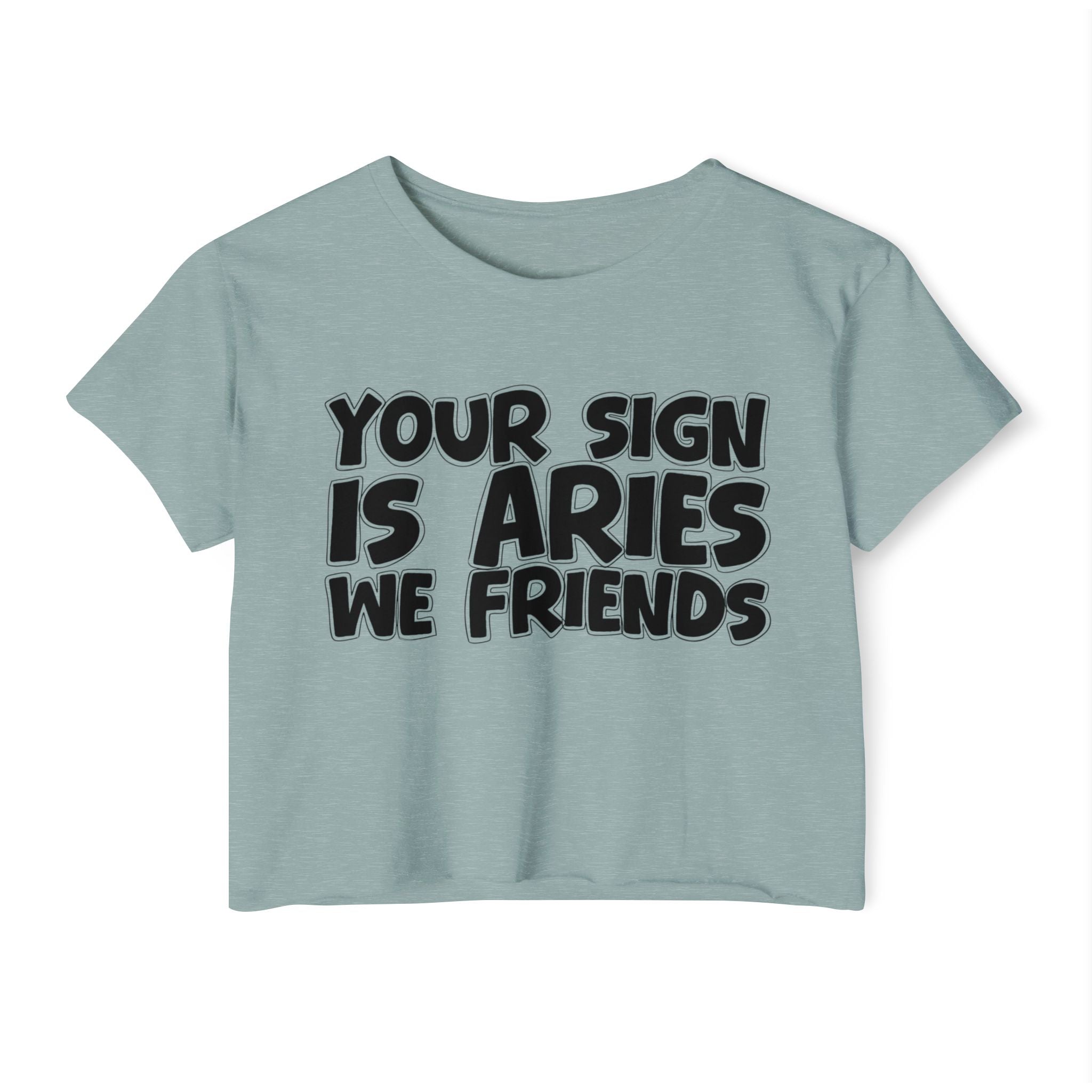 Your Sign Is Aries We Friends - Fun Zodiac Sign Crop Top