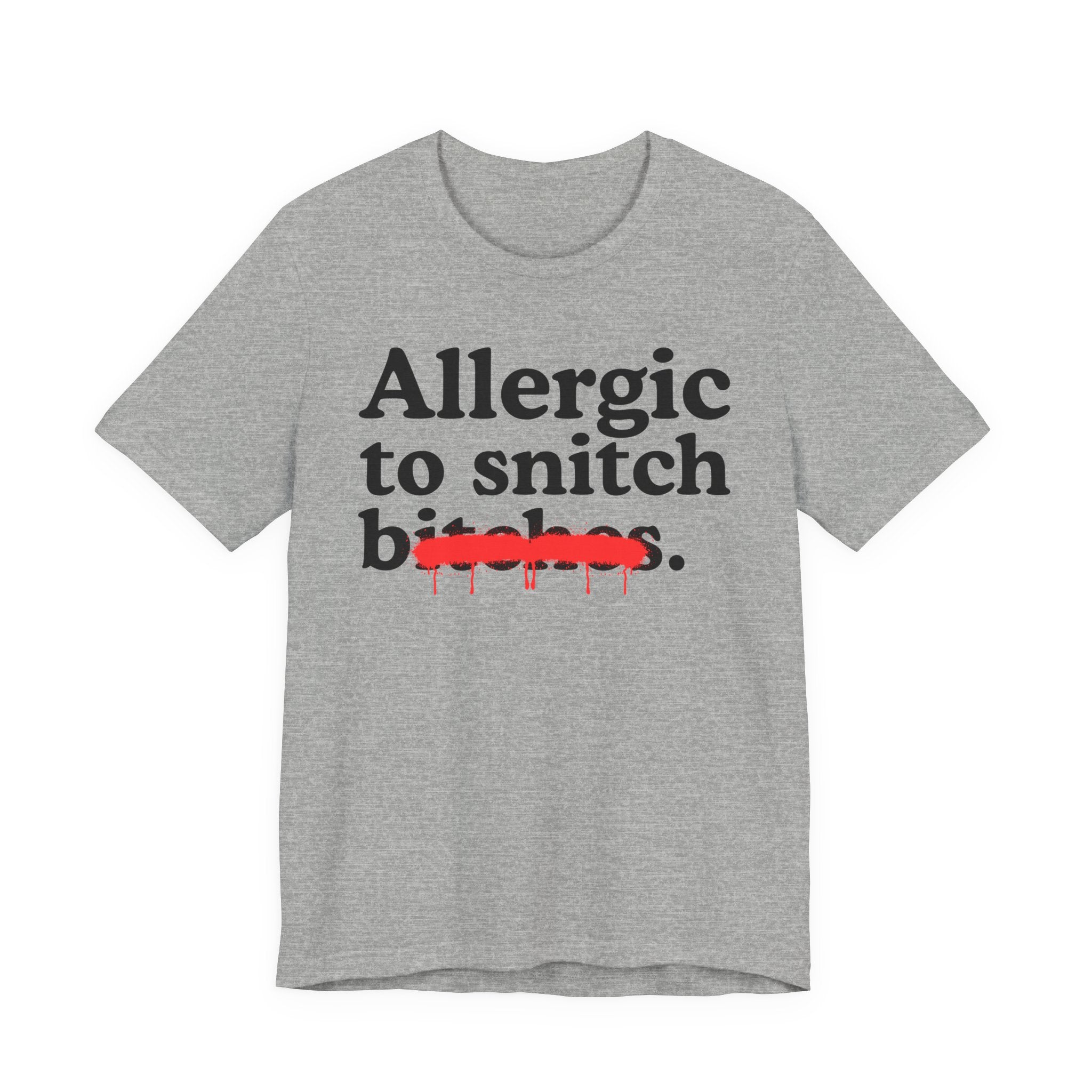 Allergic To Snitch Bitches — Sarcastic Sassy Statement T-Shirt