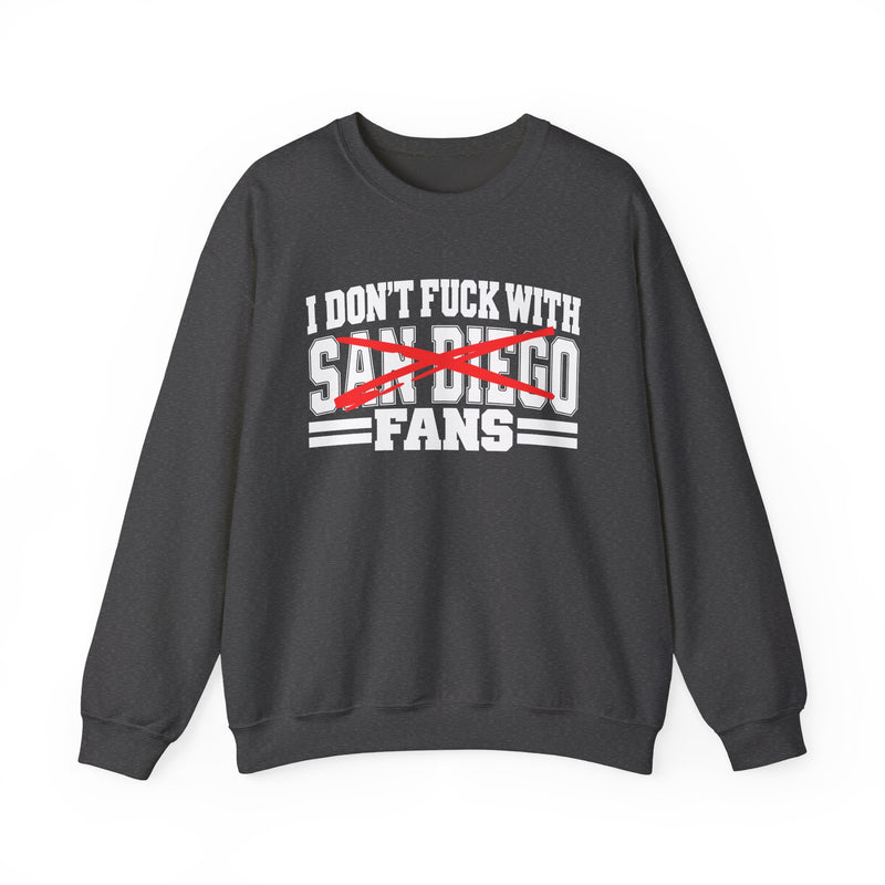 I Don't Fuck With San Diego Fans — Bold Anti-Sports Fans Sweatshirt