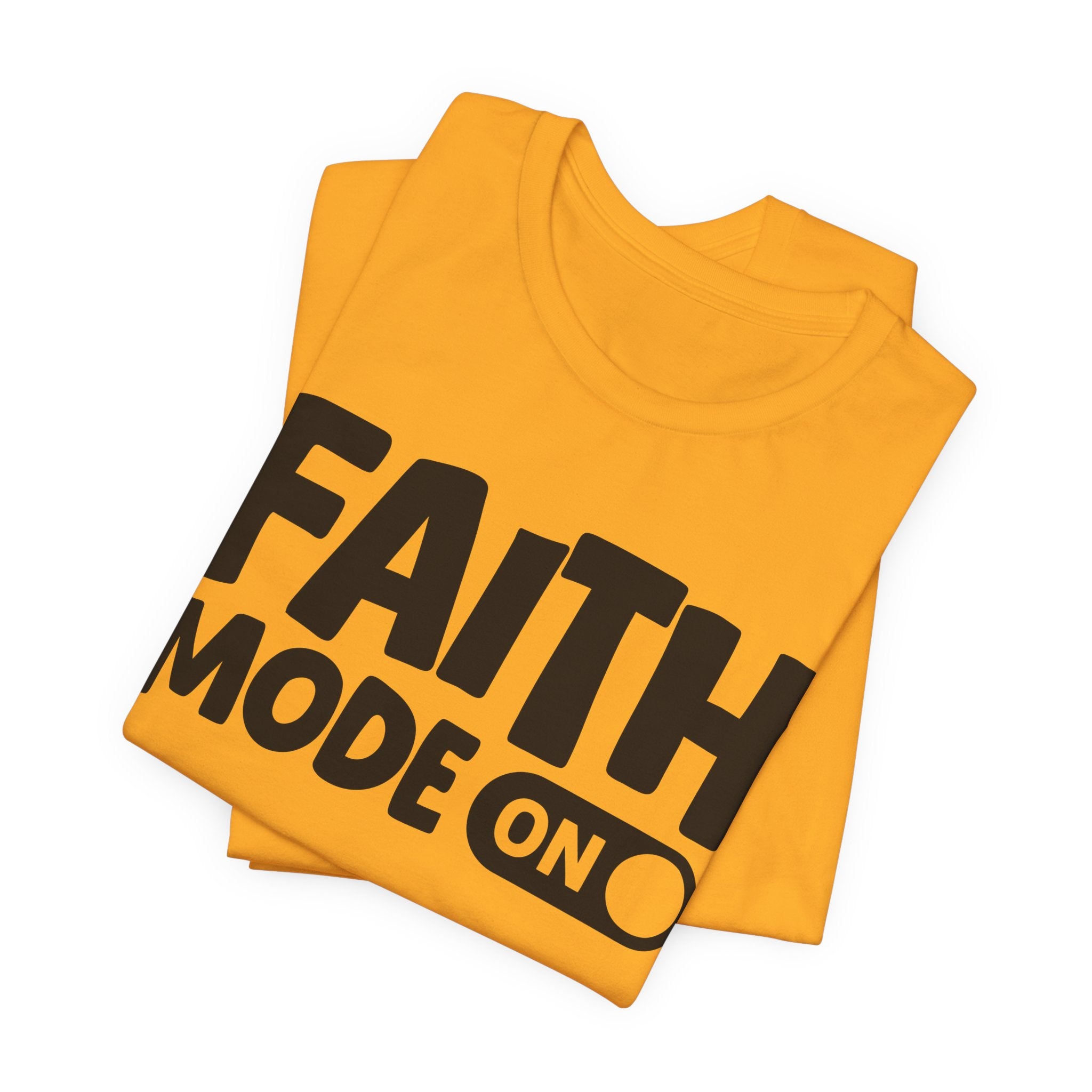 Faith Mode On — Motivational Positive Graphic Tee