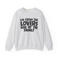 I'm From The Lovers Side Of The Family - Humorous Family Pride Sweatshirt