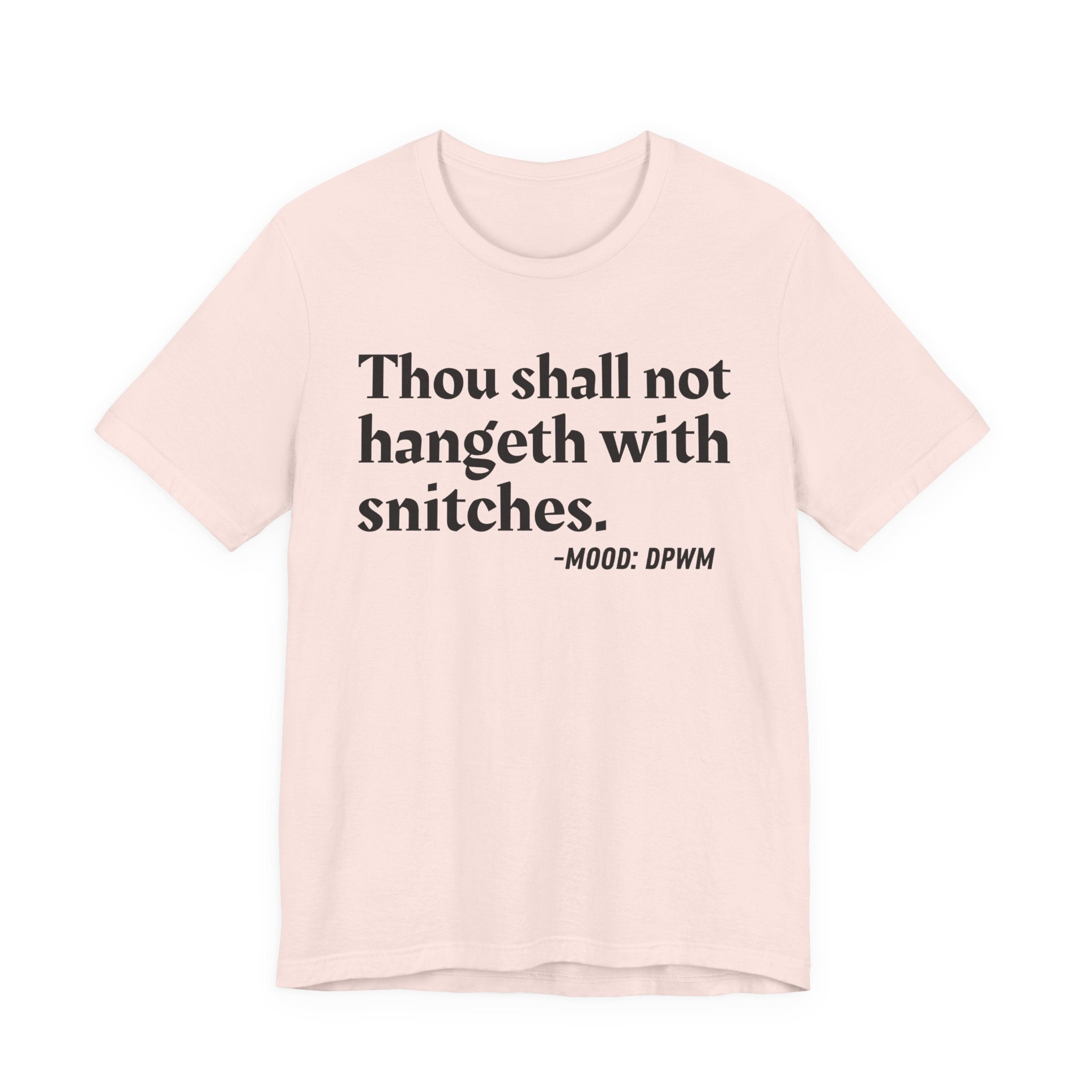 Thou Shall Not Hangeth With Snitches —  Street Code T-Shirt