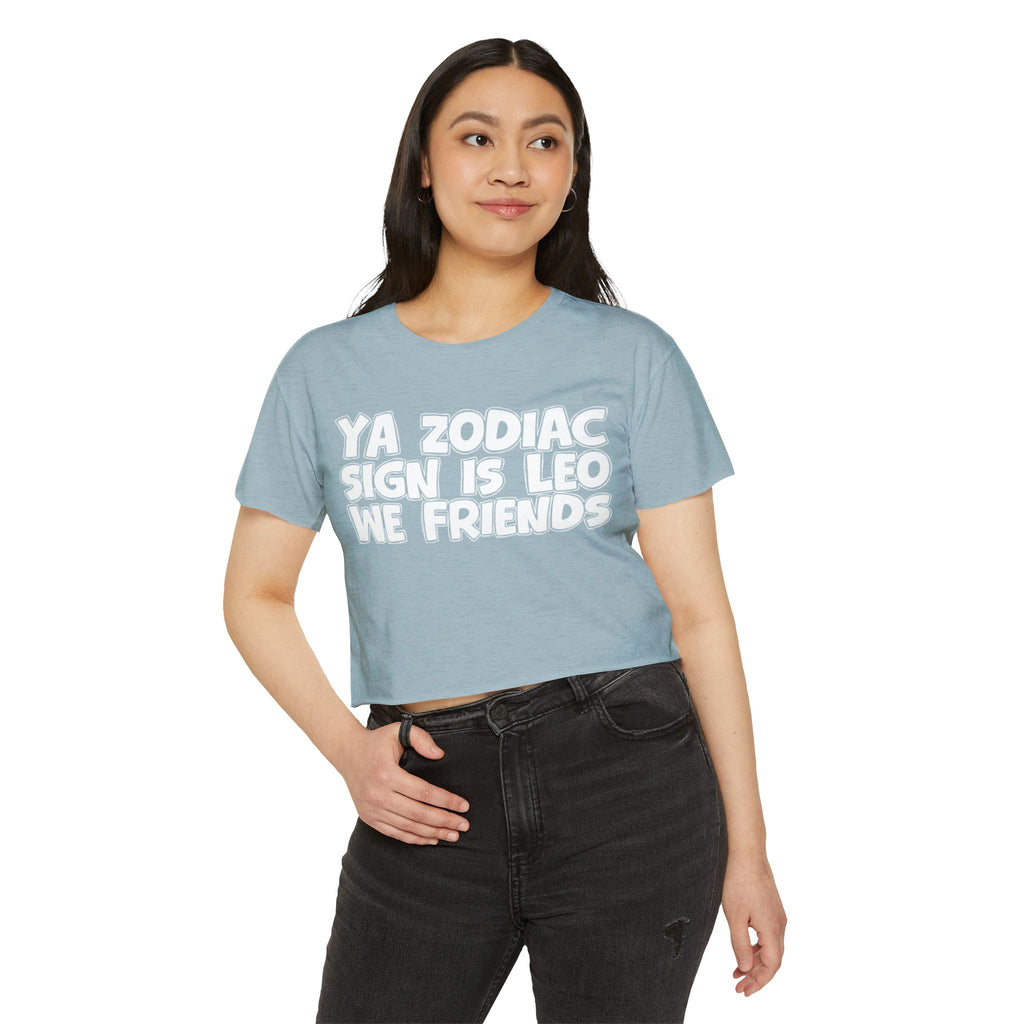 Ya Zodiac Sign Is Leo We Friends - Fun Zodiac Sign Crop Top