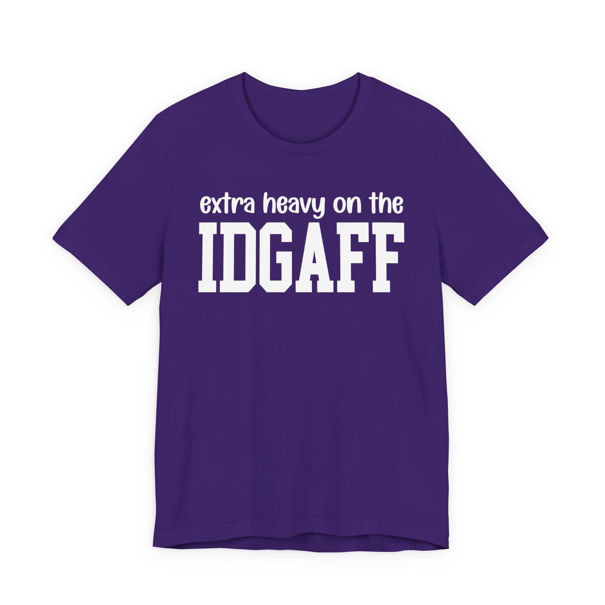 Extra Heavy On The IDGAFF T-Shirt