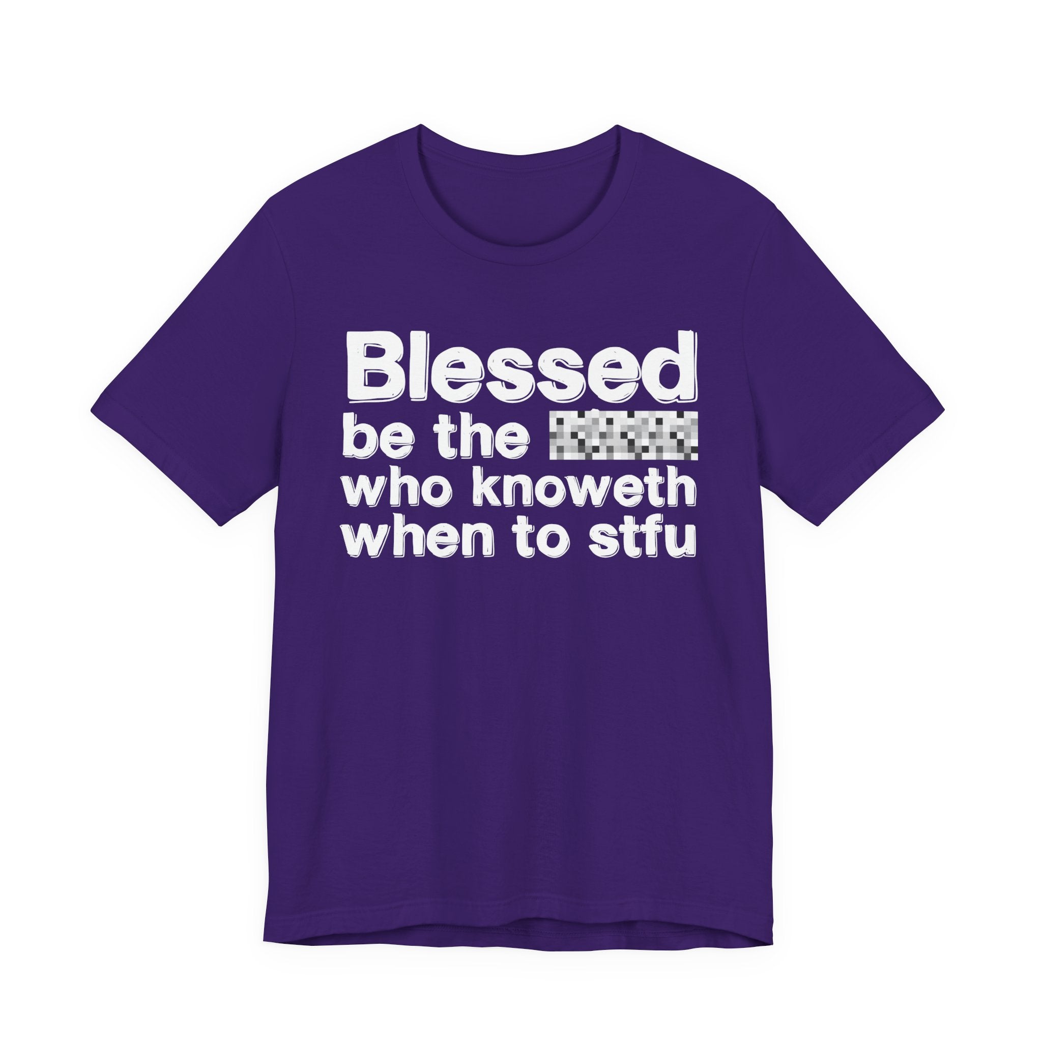 Blessed Be The [Censored] Who Knoweth When To STFU - Funny Inspirational Graphic Tee
