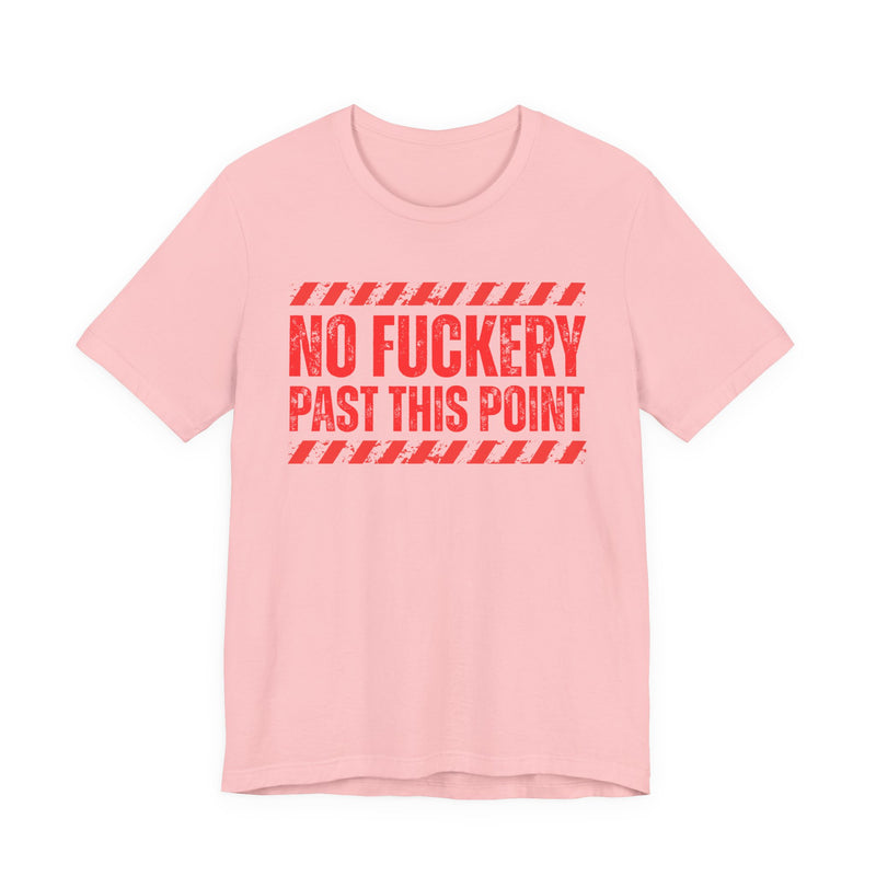 No Fuckery Past This Point－Boundaries Setting Statement T-Shirt