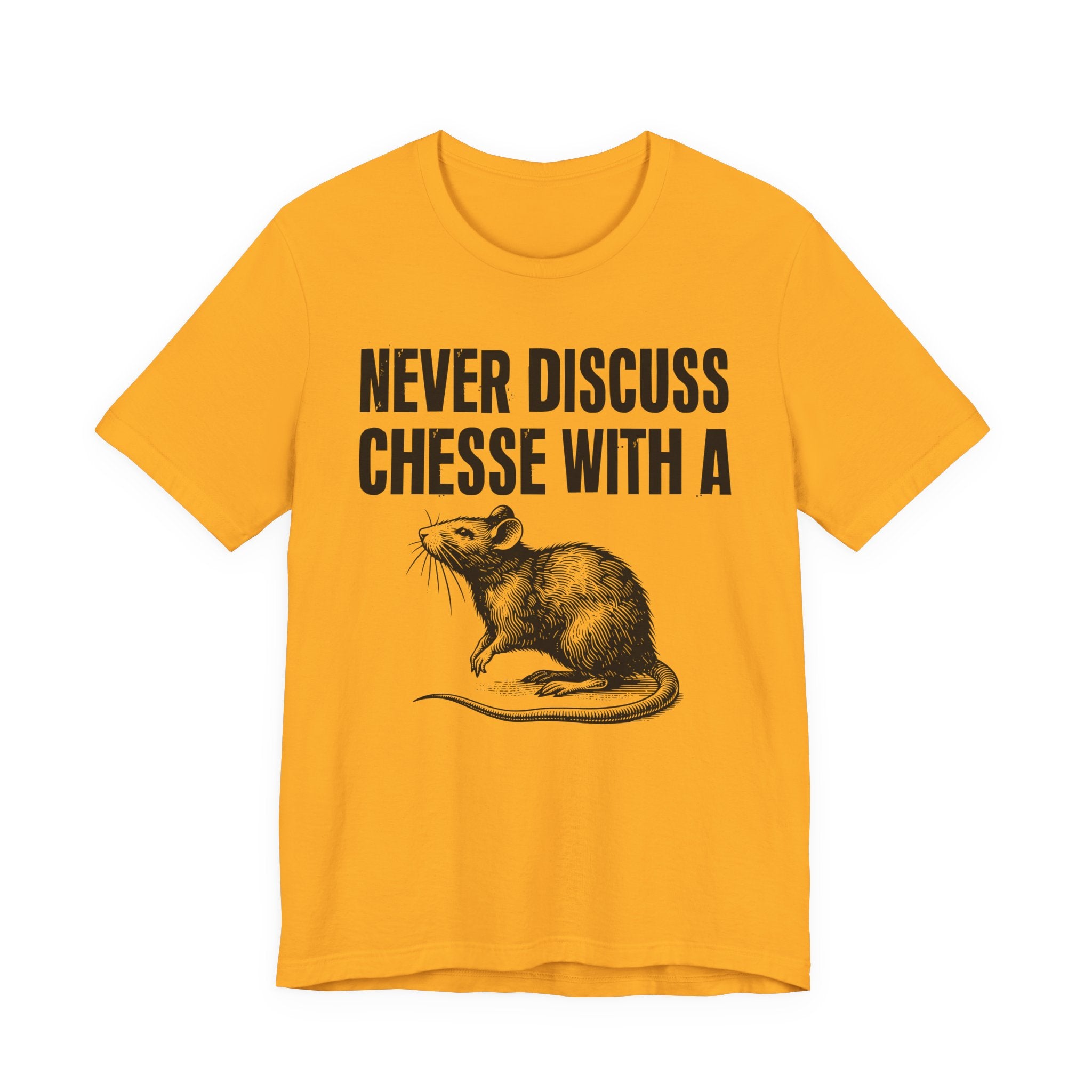 Never Discuss Cheese With A Rat - Sassy Adult Humor T‑Shirt