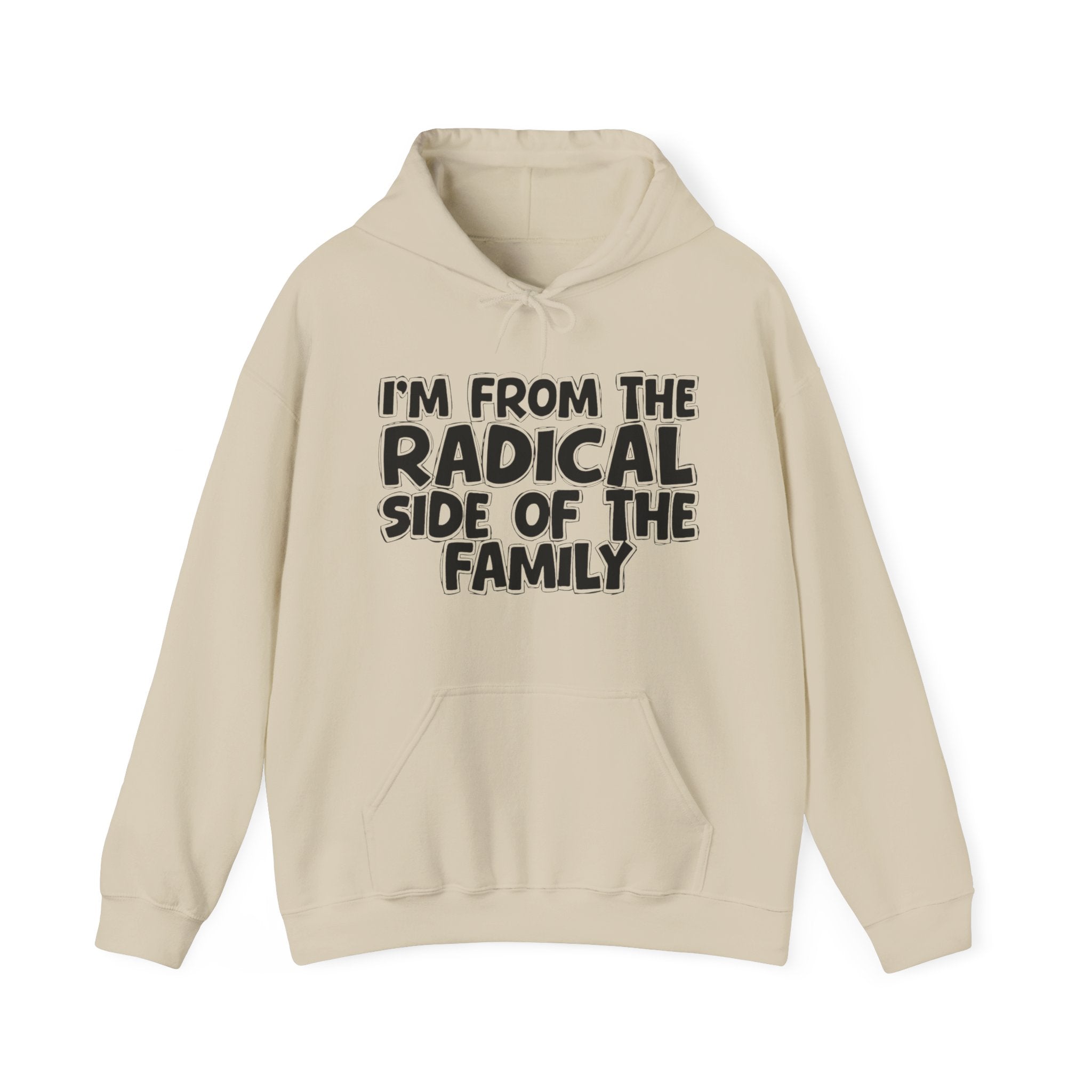 I'm From the Radical Side of the Family — Humorous Family Pride Hoodie