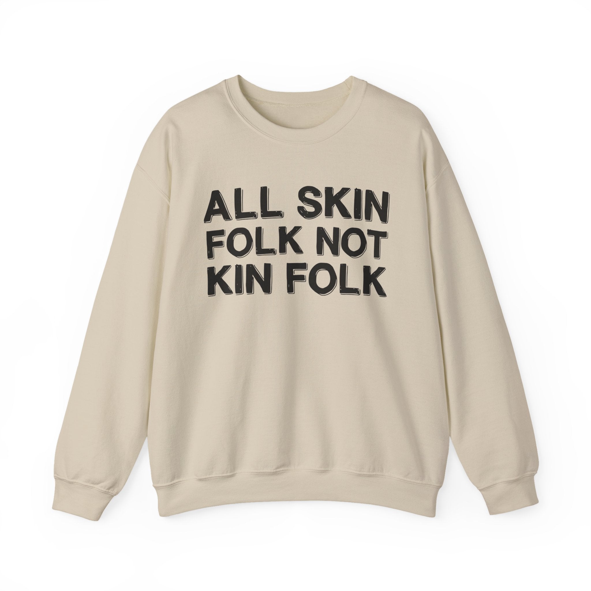 All Skin Folk Not Kin Folk - Black Saying Sweatshirt