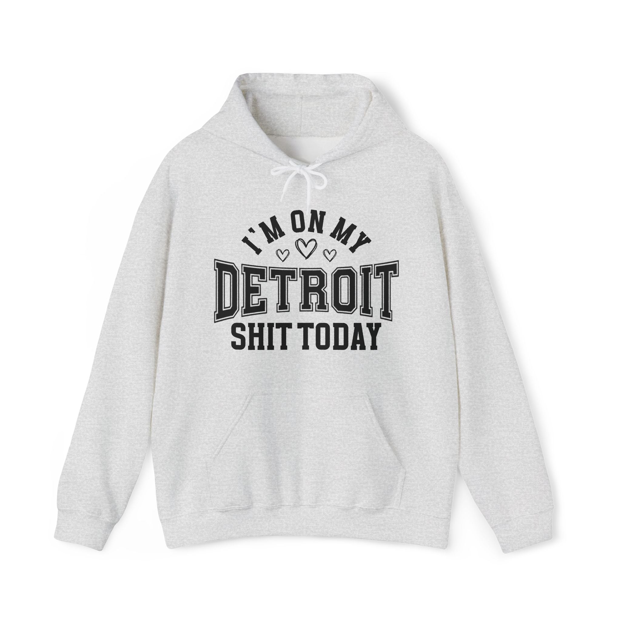 I'm On My Detroit Shit Today (Hearts) - Hoodie