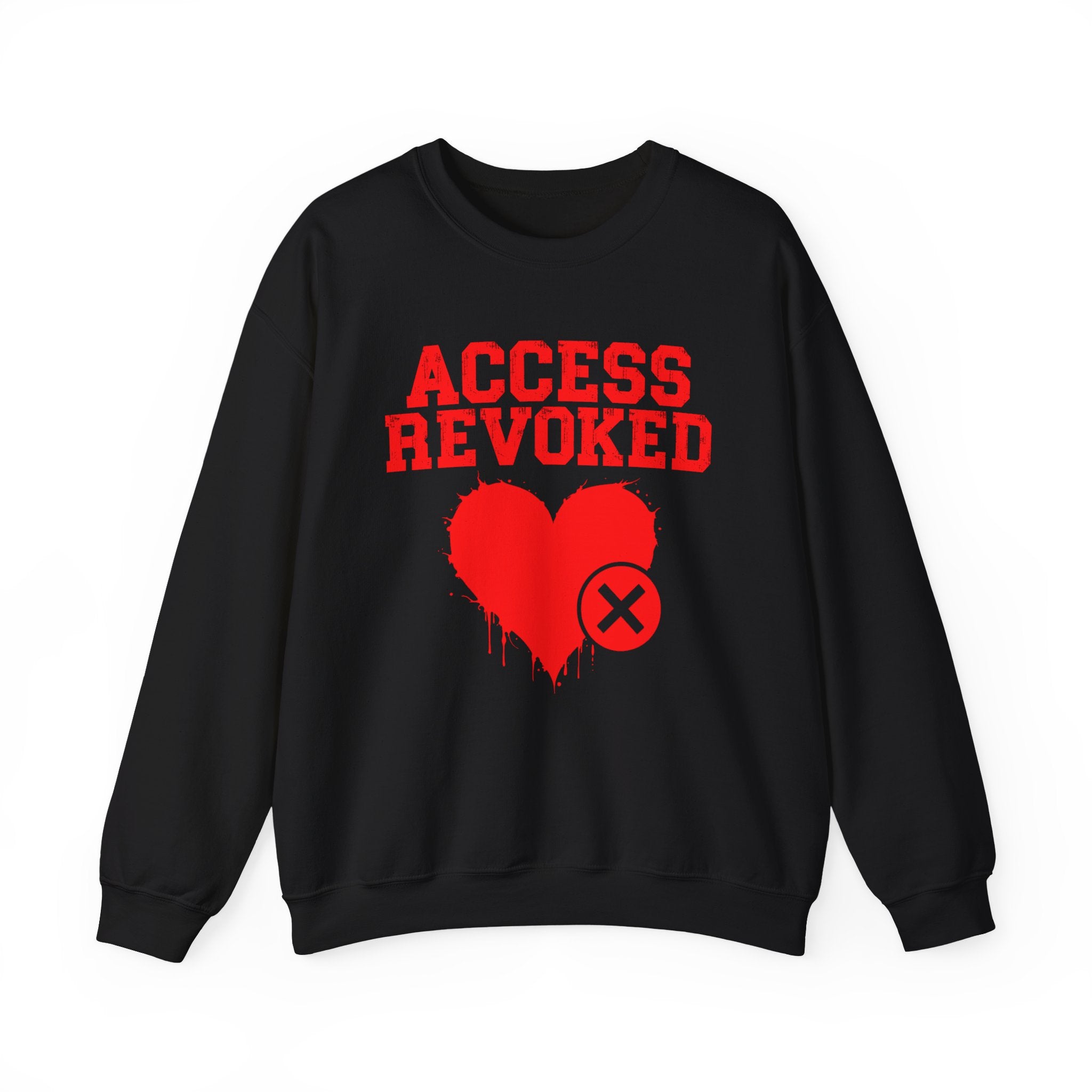 Access Revoked Heart — Funny Relationship Rejection Sweatshirt