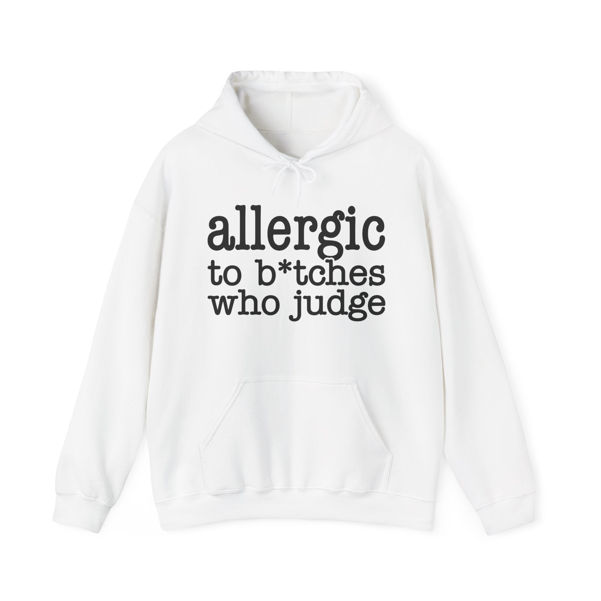 Allergic To Bitches Who Judge — Hoodie