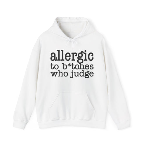 Allergic To Bitches Who Judge - Hoodie