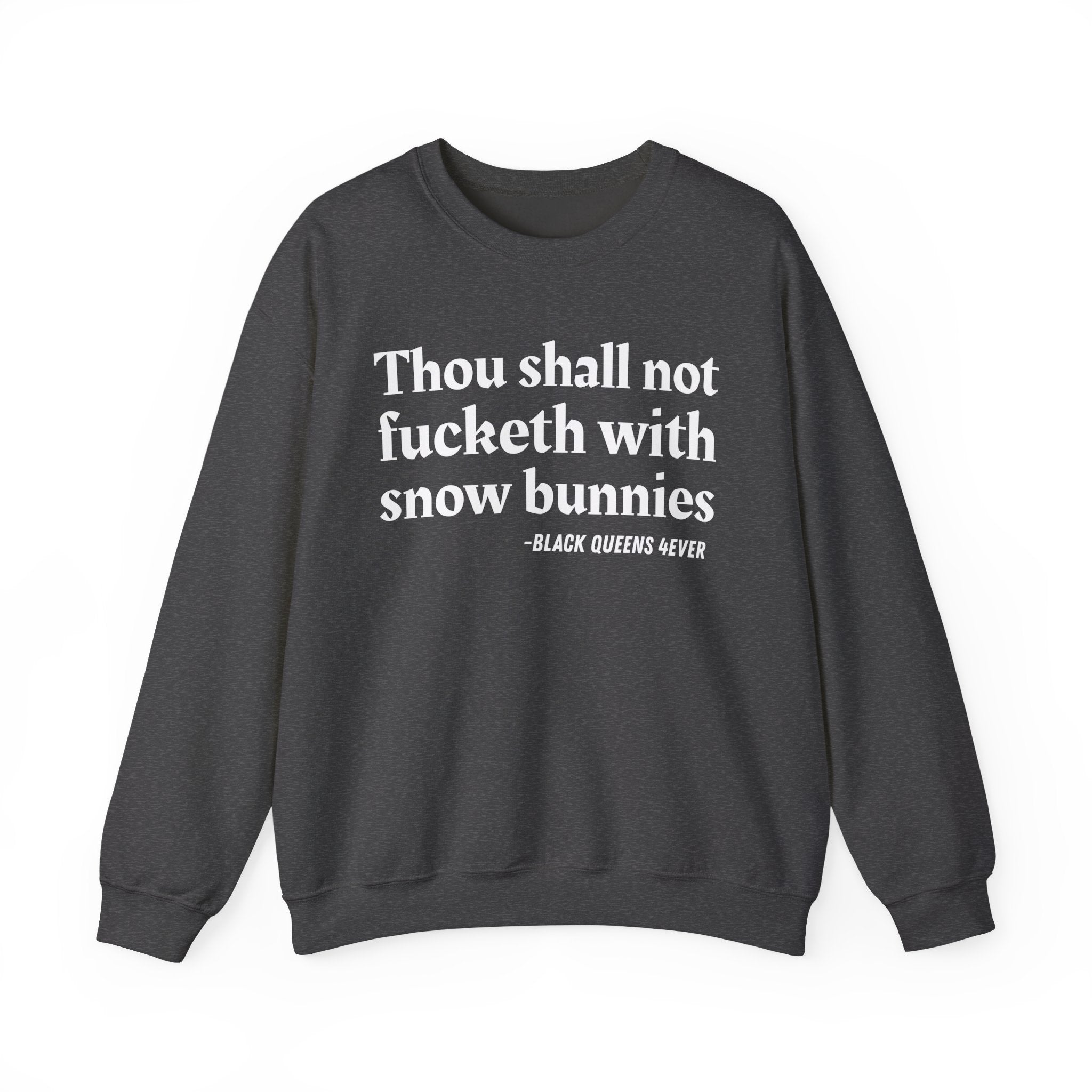 Thou Shall Not Fucketh With Snow Bunnies —  Sweatshirt