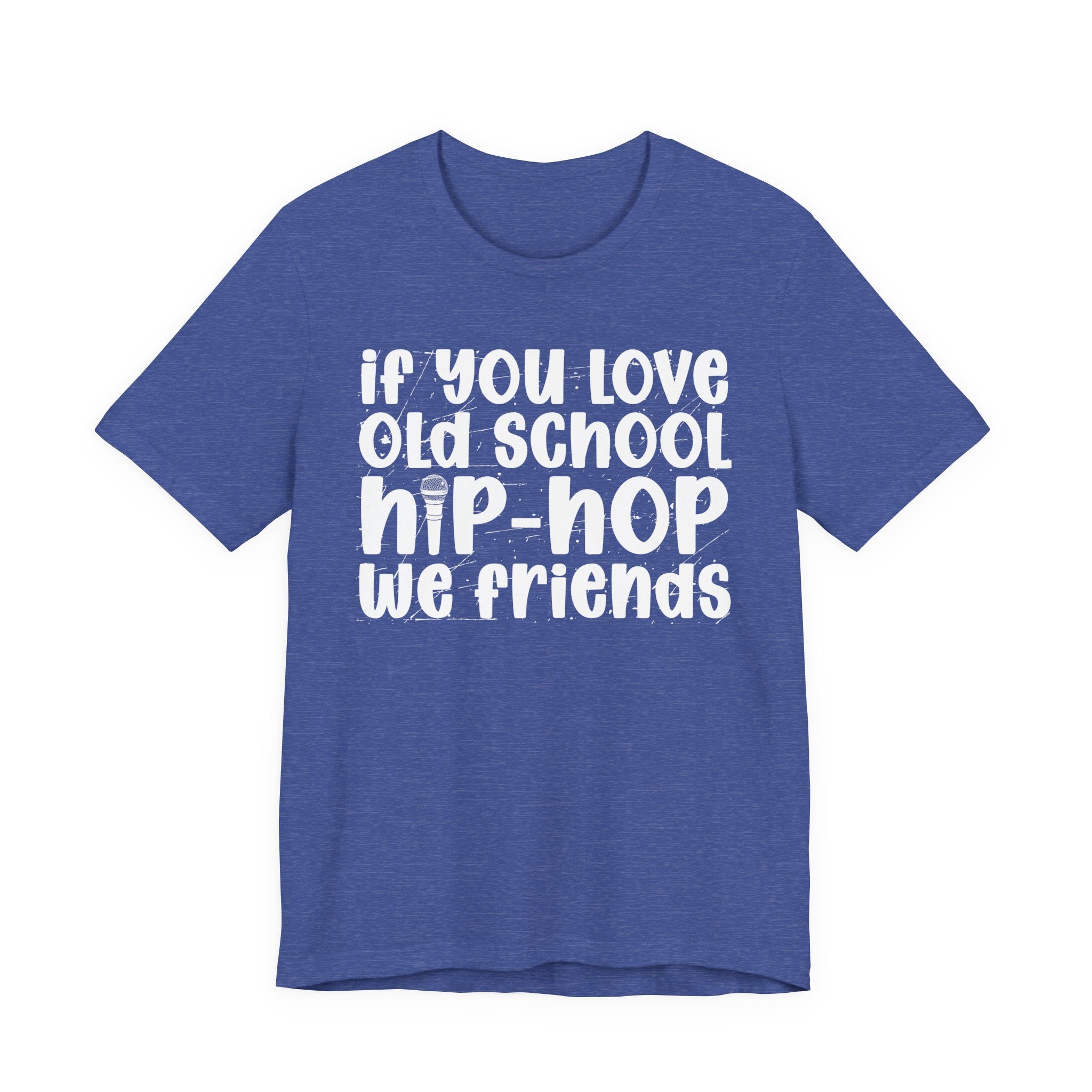 If You Love Old School Hip Hop We Friends — Reggaeton Fan T-Shirt