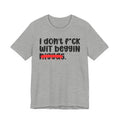 I Don't Fuck Wit Beggin Niggas - Brutally Direct Statement Tee