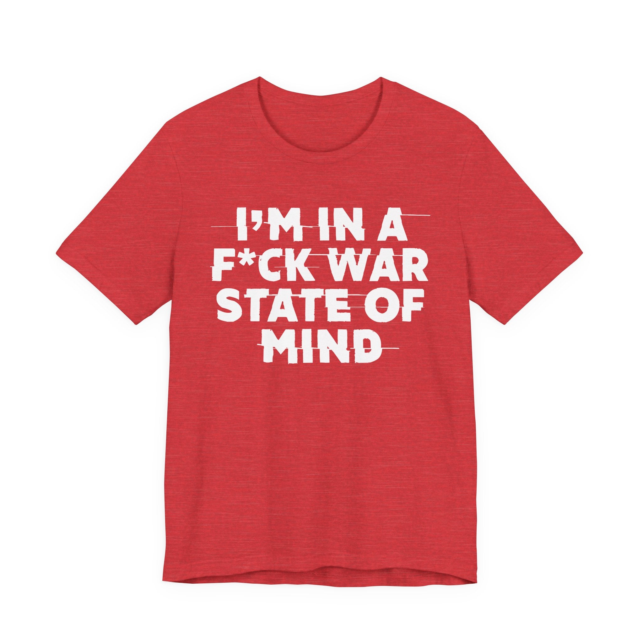 I'm In A Fuck War State Of Mind - Energy Statement Shirt