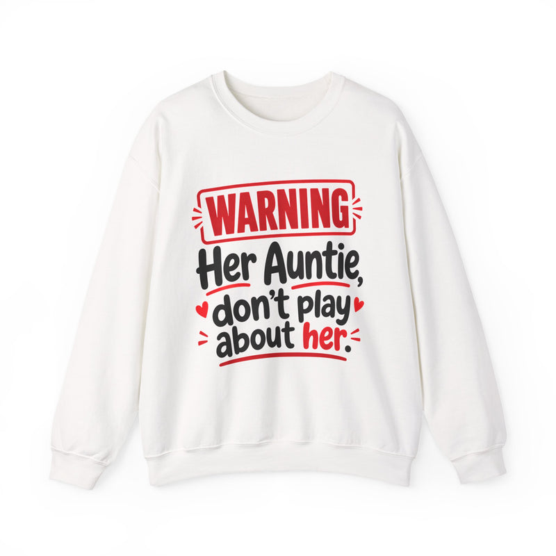 Her Auntie, Don't Play About Her — Funny Parent Child Sweatshirt